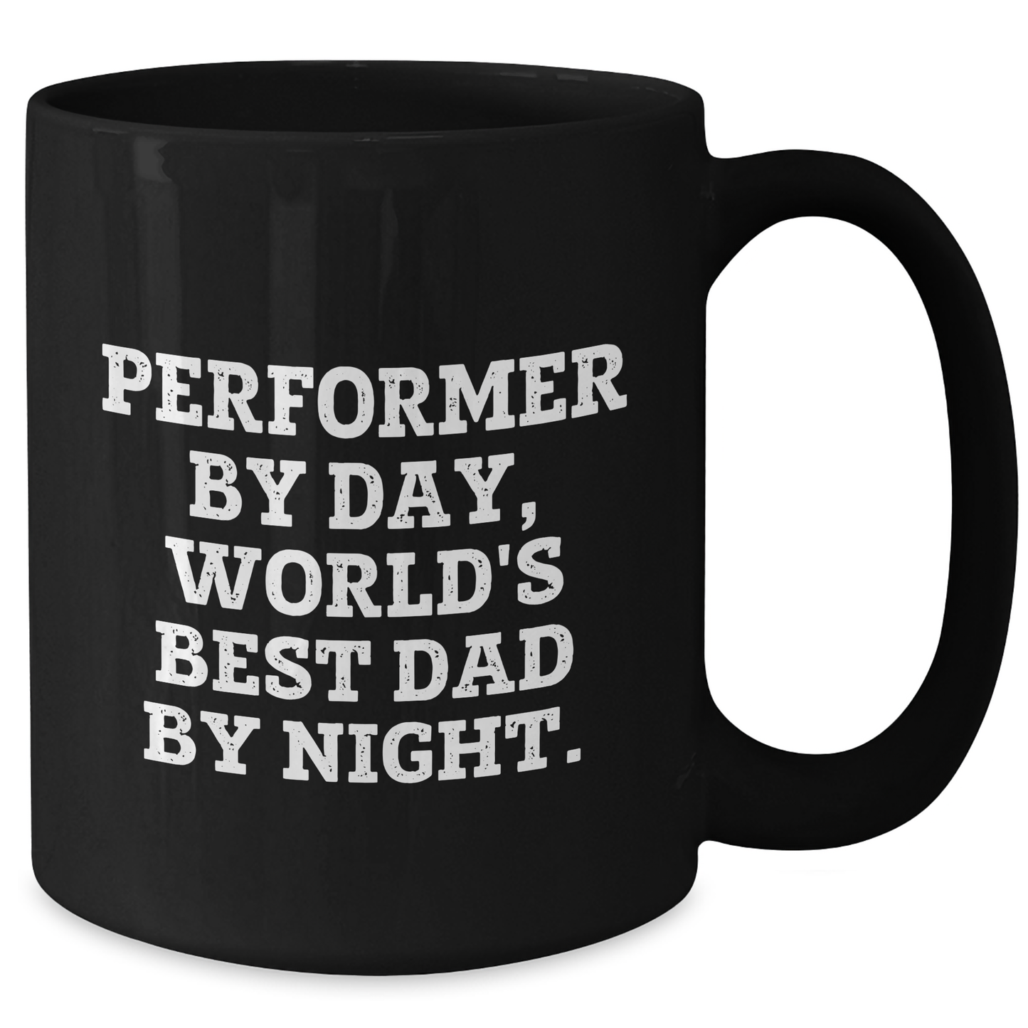 Performer's Humor, World's Best Dad by Night Black Coffee Mug, Funny Father's Day Unique Gifts from Men to Performer Friends - Additional