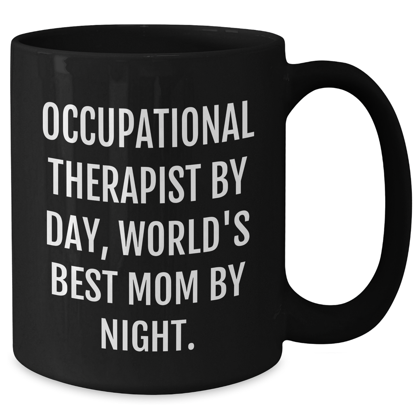 Occupational Therapist Gifts from Women - Funny Quote Black Coffee Mug, Graduation Unique Gifts for Occupational Therapist, World's Best Mom By Night. - Additional