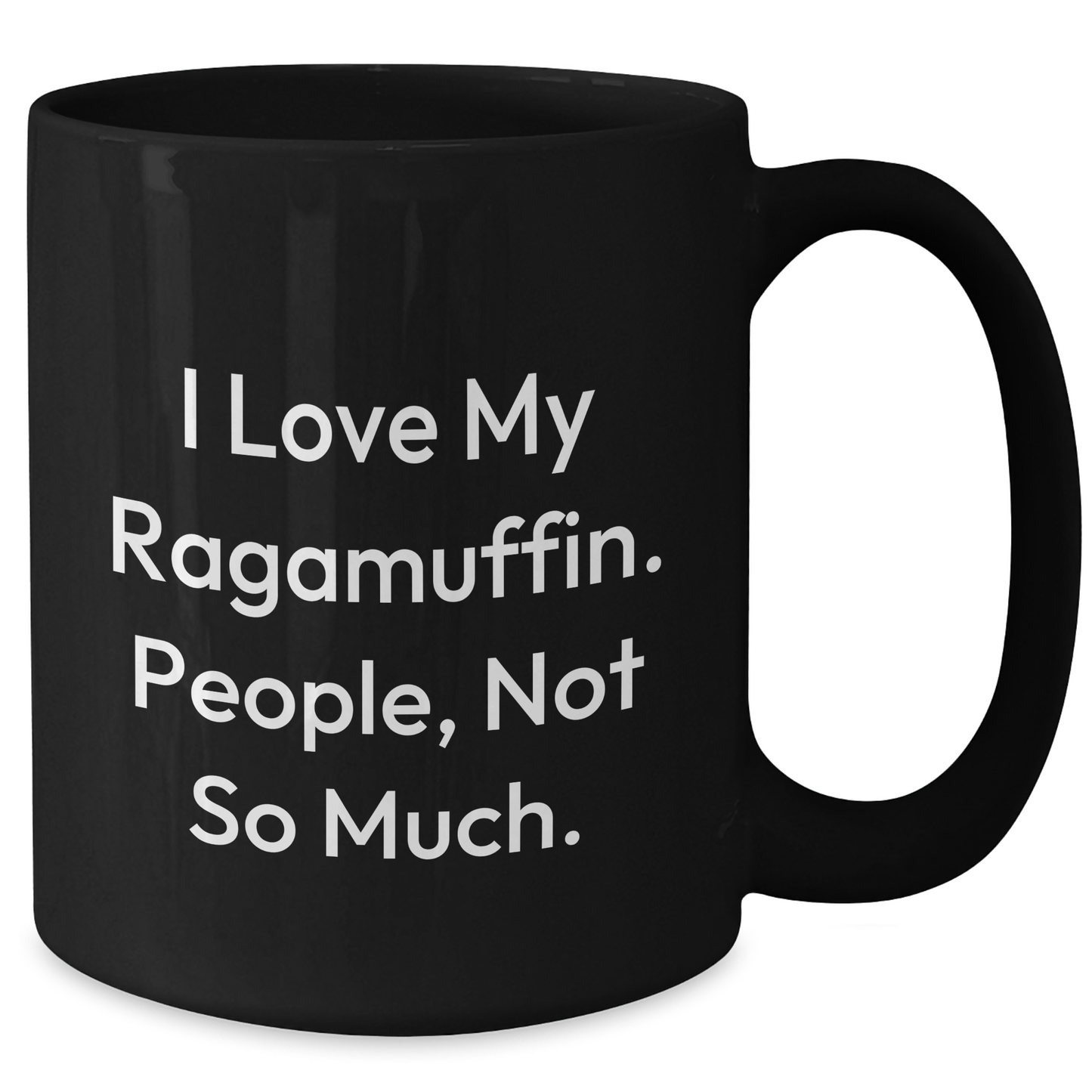 Funny Ragamuffin Cat Gifts for Men from Friends - I Love My Ragamuffin People Not So Much Black Coffee Mug, Graduation Unique Gifts - Additional