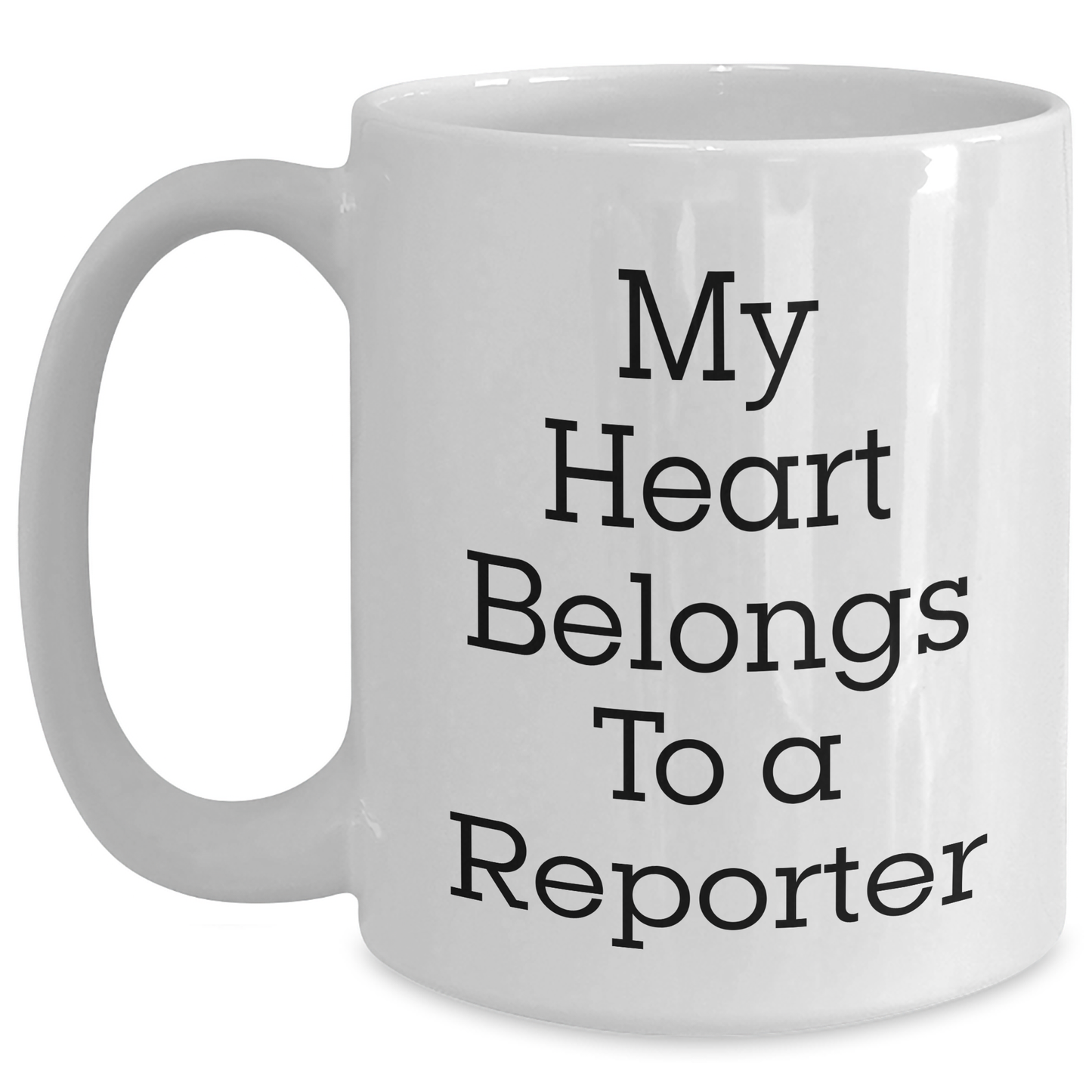 Funny Reporter Gifts from Friends to Reporter, White Coffee Mug for Graduation, 'My Heart Belongs To A Reporter', Inspirational Quote - Main