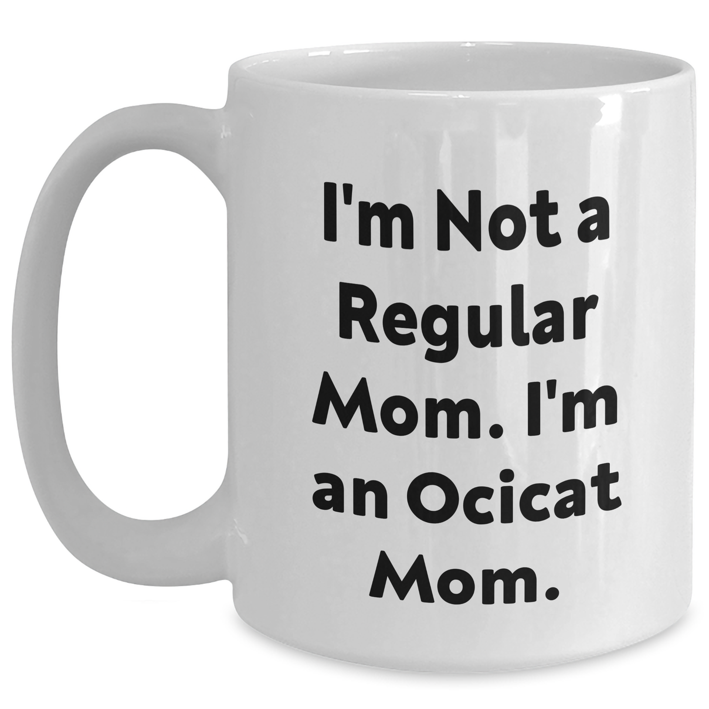 Funny Ocicat Mom Gifts for Her, White Coffee Mug for Women, Graduation Unique Gifts from Mom to Daughter - Main