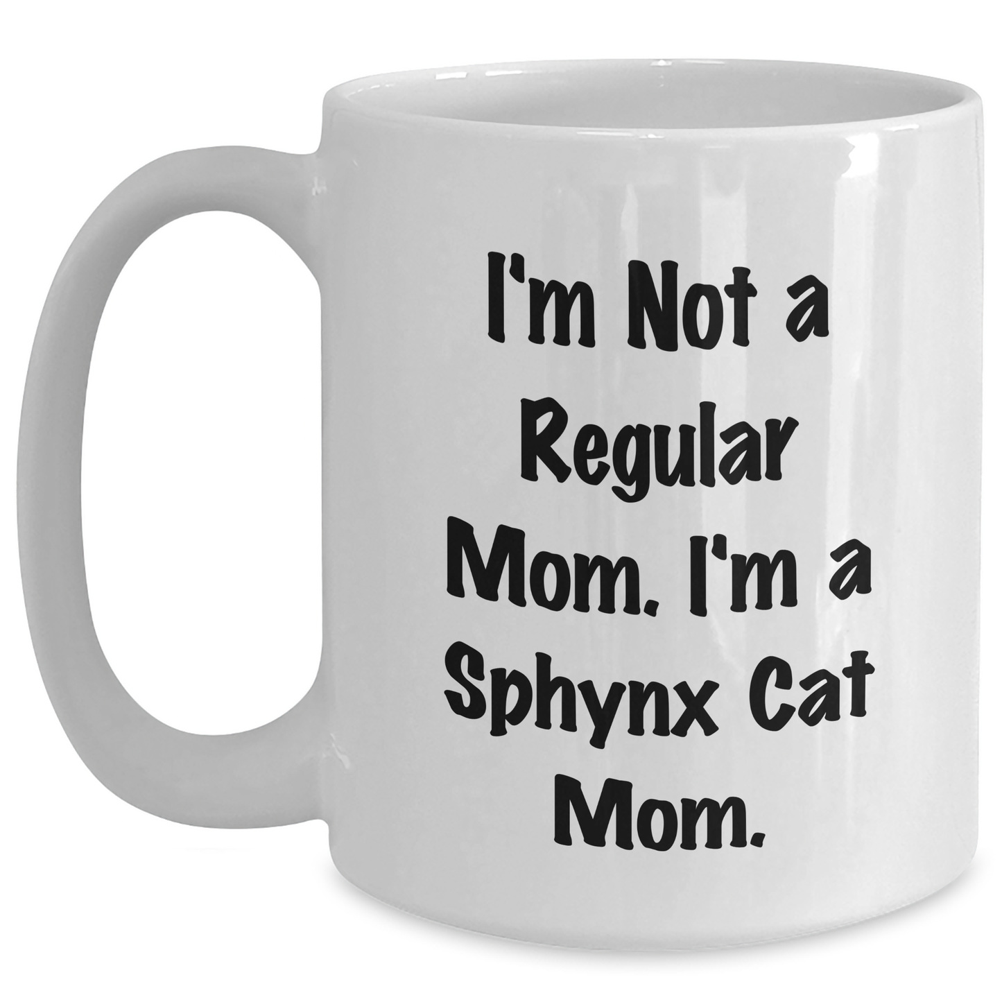 Sphynx Cat Mom Funny Gifts for Friends from Men, Unique White Coffee Mug for Sphynx Cat Lovers, Graduation Unique Gifts, 'I'm Not A Regular Mom. I'm A Sphynx Cat Mom.' - Main