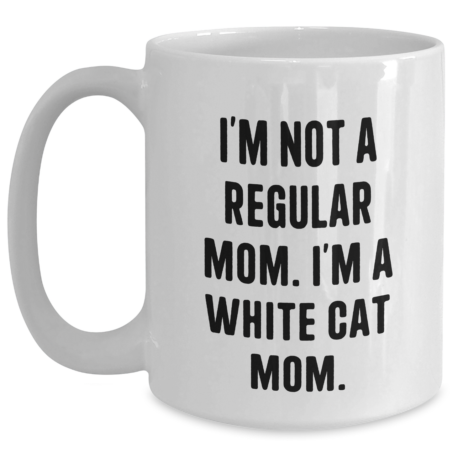 White Cat Mom Funny Gifts for Friends, Family, Coworkers, Graduation Unique White Coffee Mug, I'm Not A Regular Mom. I'm A White Cat Mom. - Main