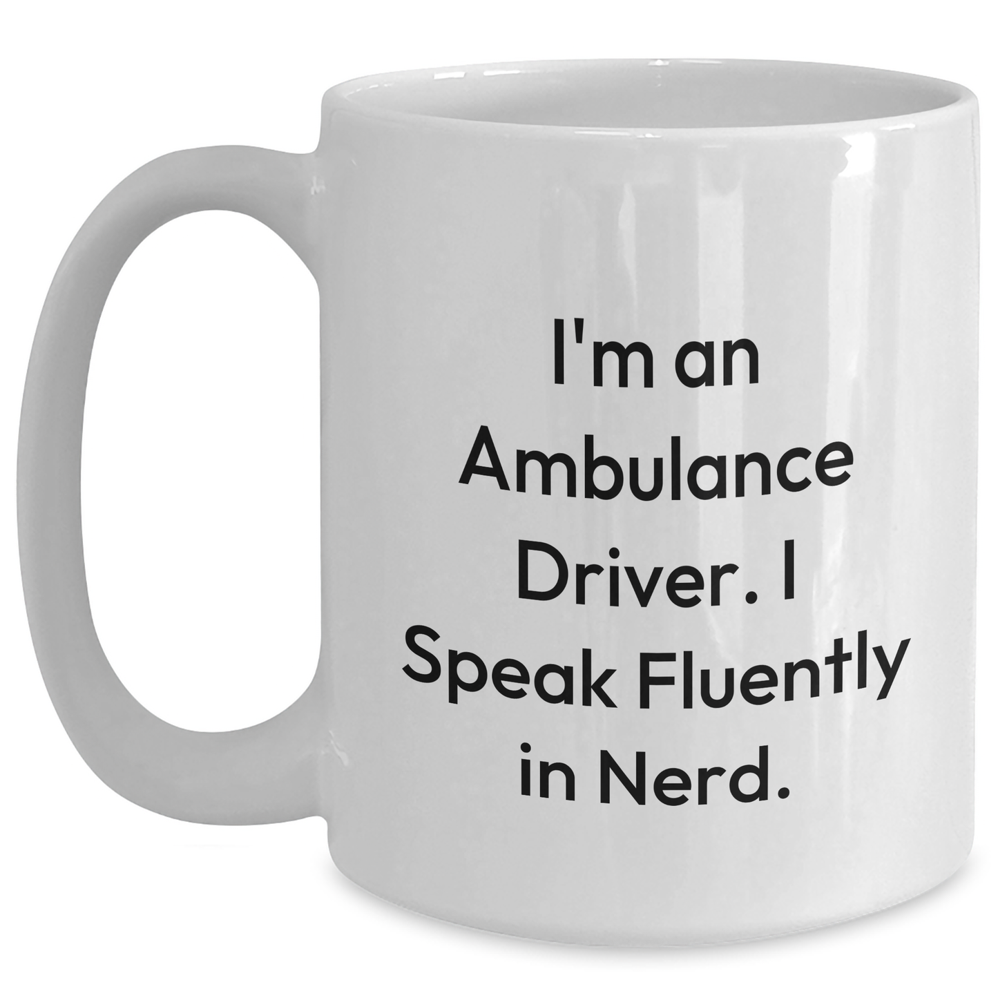 Ambulance Driver Humor Gifts from Friends for Ambulance Driver Graduation Unique White Coffee Mug - Main