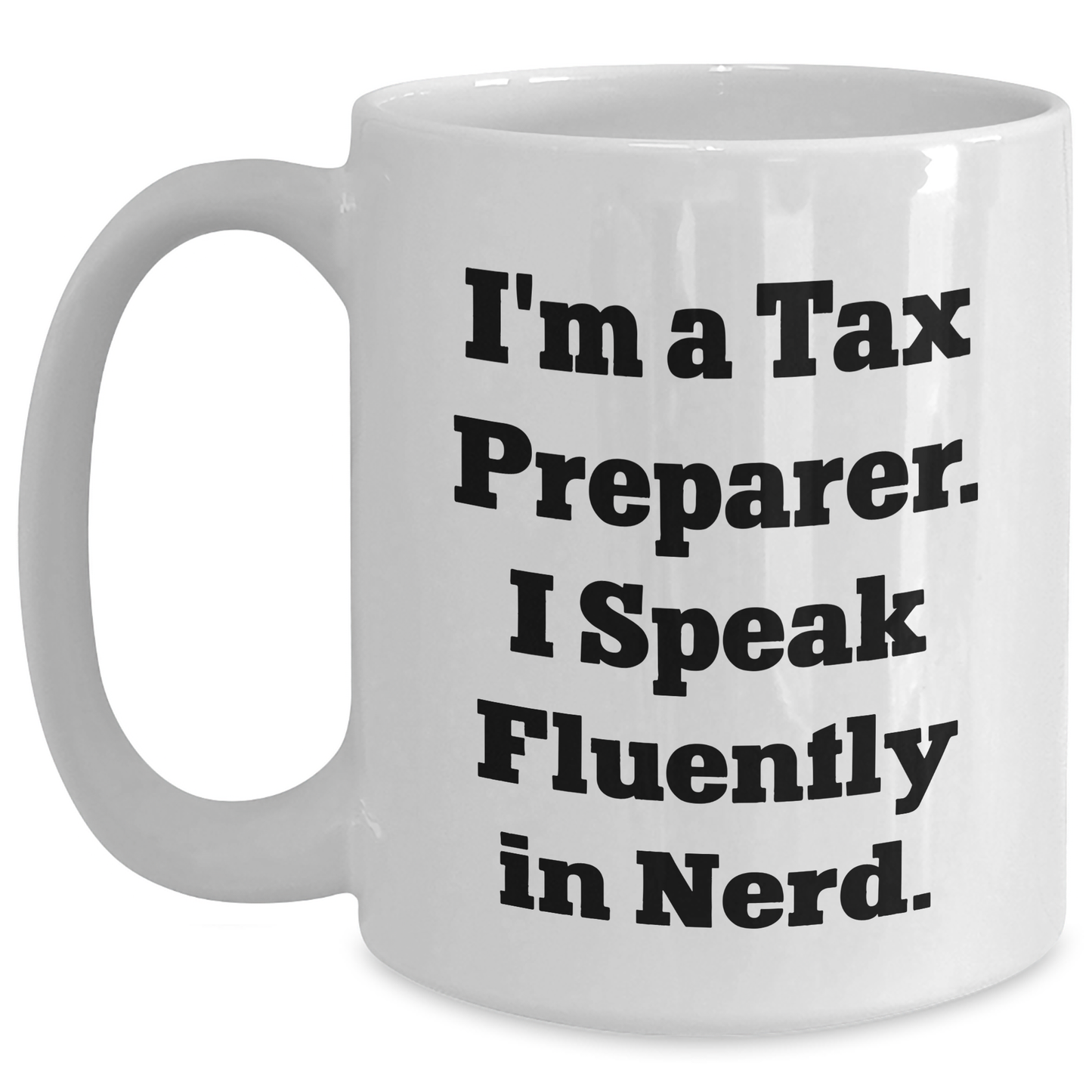 Tax Preparer Funny Quotes Gifts for Men, Women, Family, Coworkers - White Ceramic Coffee Mug for Graduation Unique Gifts from Friends - Main