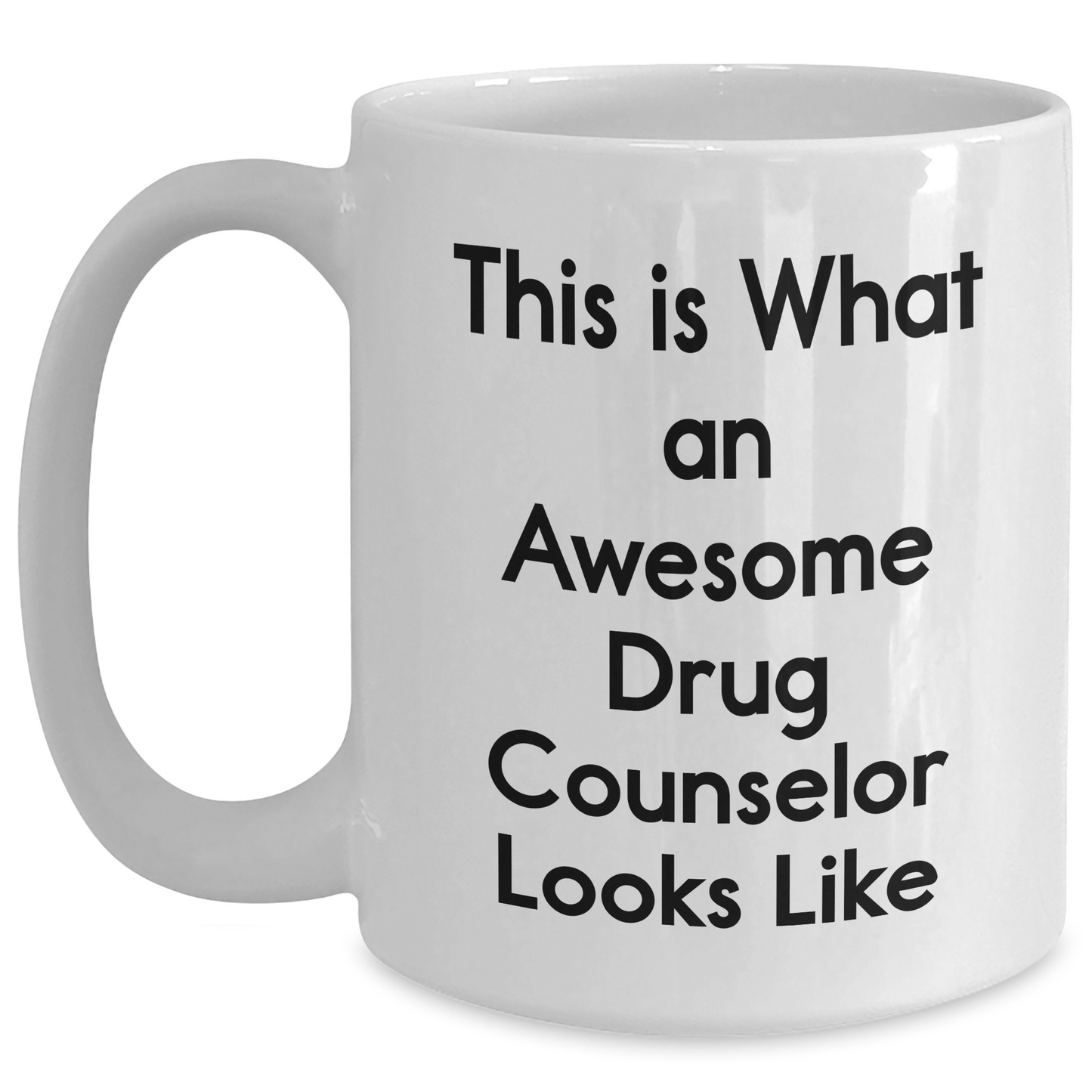 Funny Drug Counselor Gifts, White Coffee Mug, Inspirational Quote for Graduation, Gifts from Friends, for Drug Counselor - Main