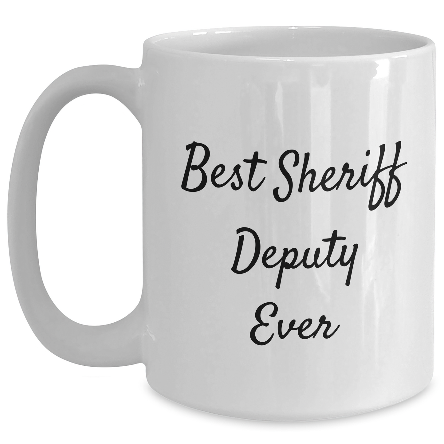 Funny Sheriff Deputy Gifts from Friends - Best Sheriff Deputy Ever Quote on White Coffee Mug for Sheriff Deputy, Men, or Coworkers - Father's Day Unique Gifts - Main