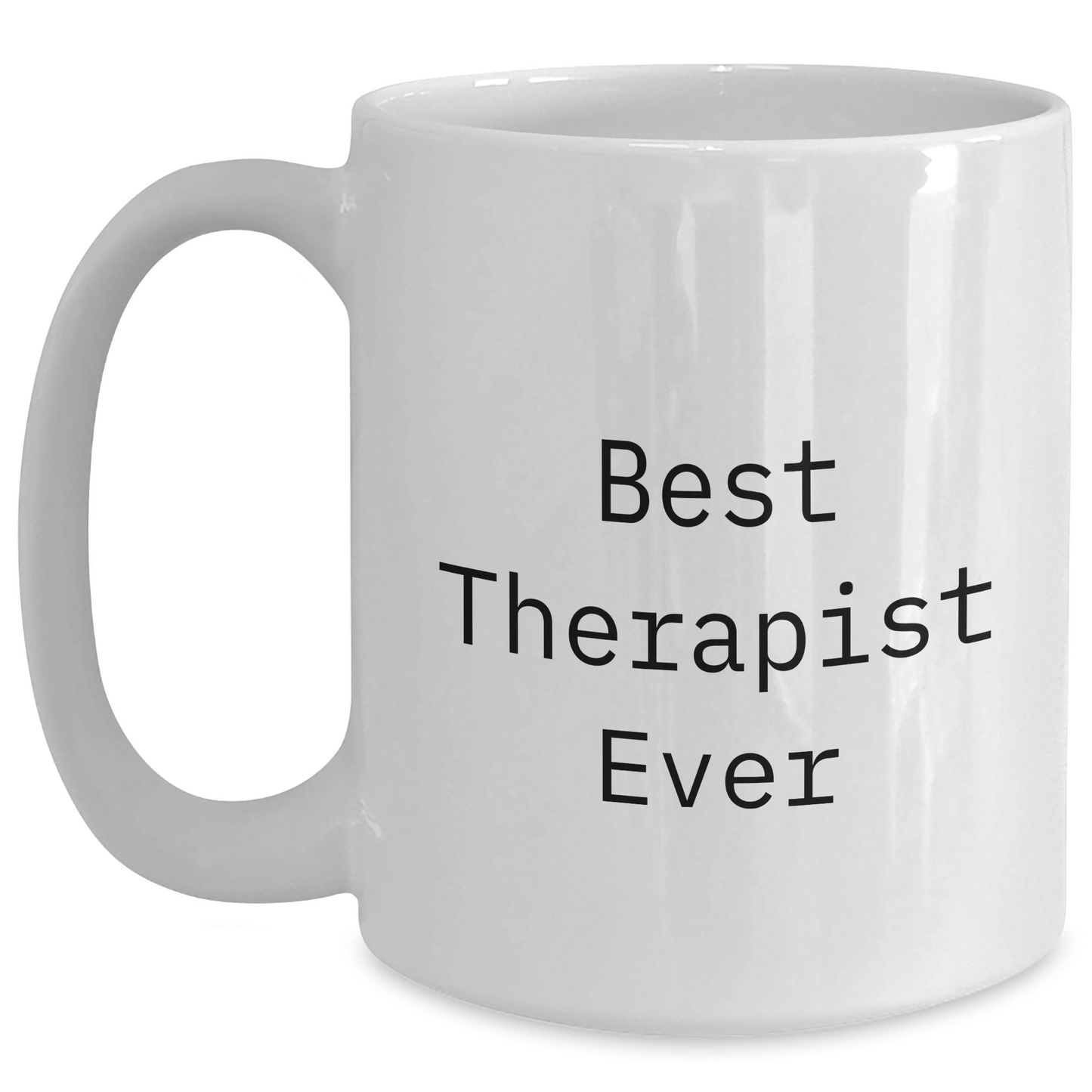 Funny Therapist Gifts for Graduation - Best Therapist Ever White Coffee Mug, Gifts from Men to Women, Friends, Coworkers, Family - Main