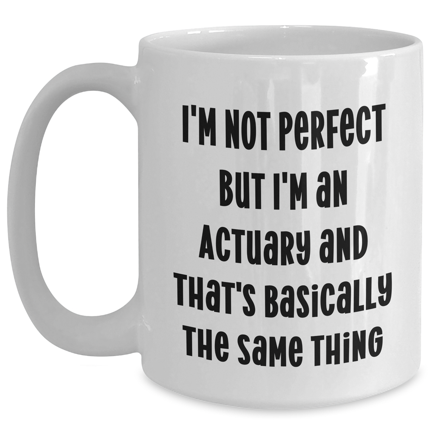 Funny Actuary Gifts from Friends for Actuary Dad on Father's Day - I'm Not Perfect White Coffee Mug - Main