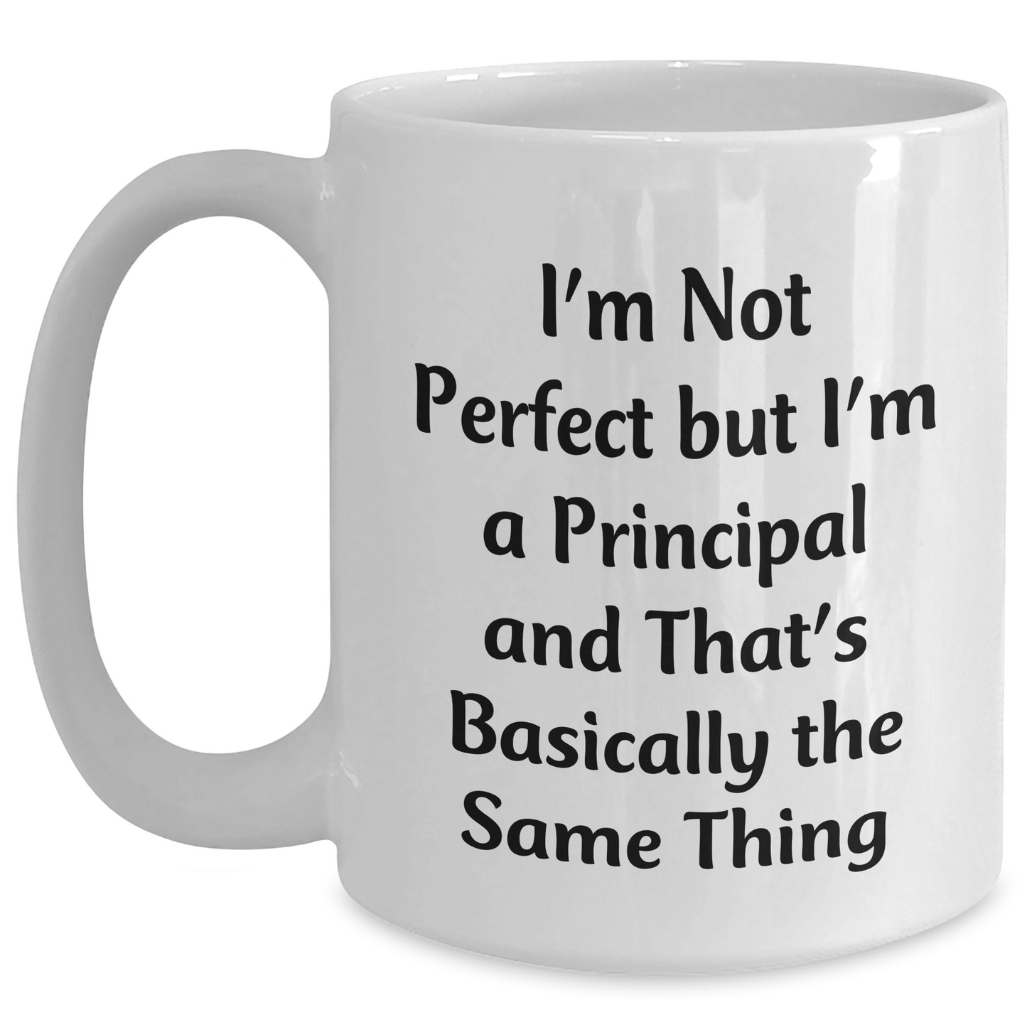 Funny Principal White Coffee Mug Gifts from Friends and Family for Father's Day, 'I'm Not Perfect', 11oz or 15oz Capacity, Microwave and Dishwasher Safe - Main