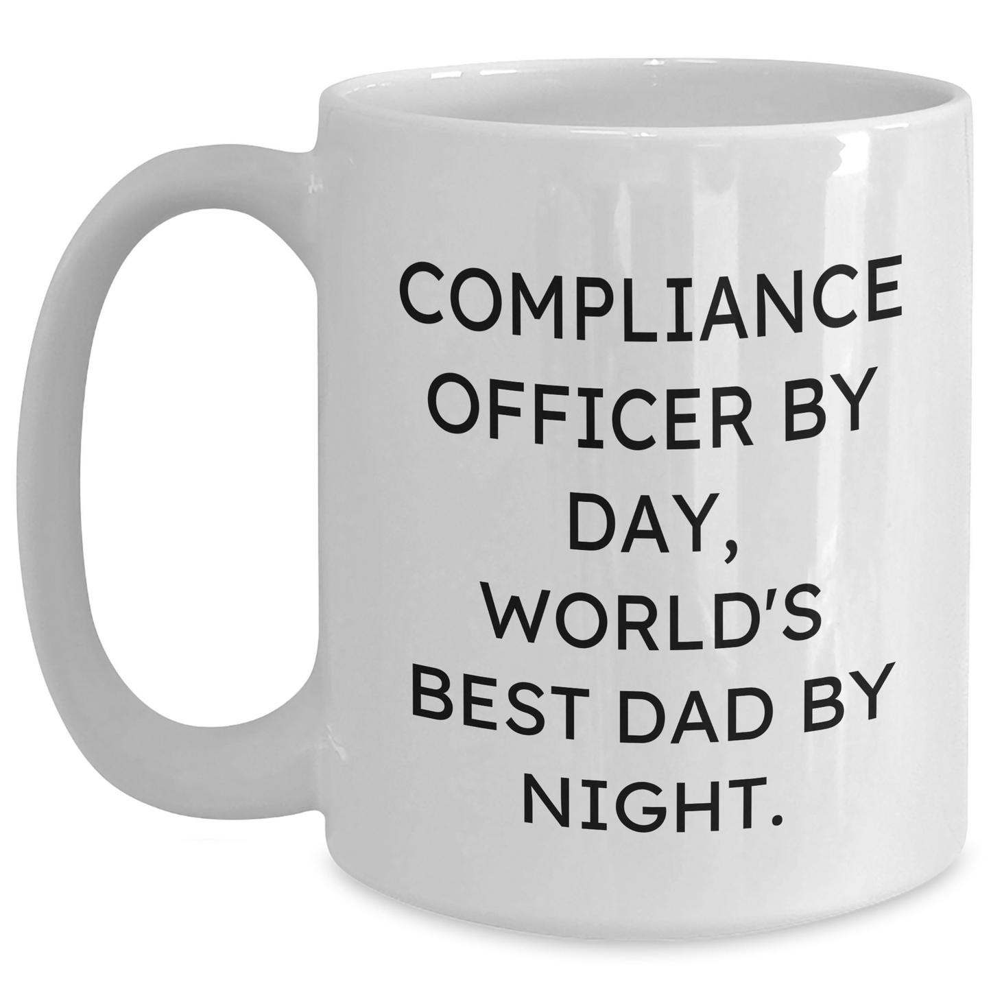 Compliance Officer Funny Mugs, Gifts from Men for Compliance Officer, White Coffee Mug with Quote 'Compliance Officer By Day, World's Best Dad By Night.' for Father's Day Unique Gifts - Main