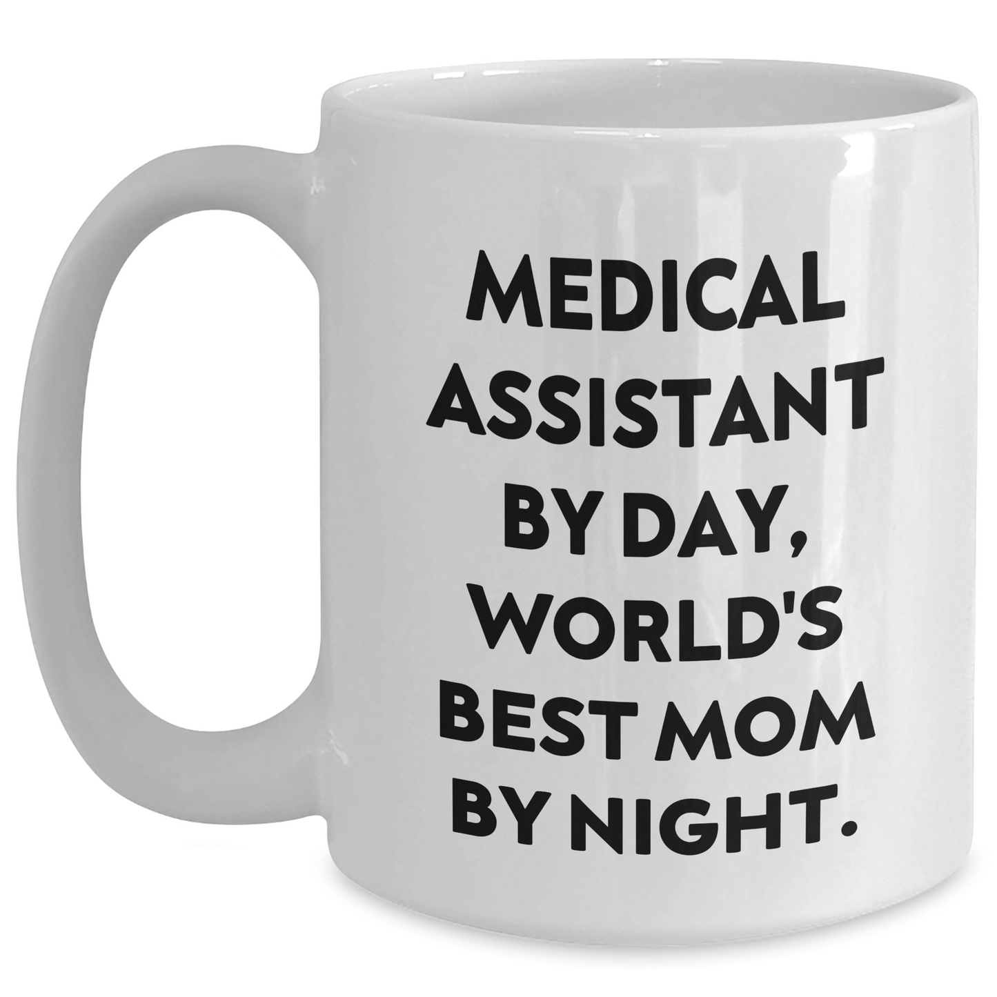 Medical Assistants By Day, World's Best Mom By Night - Funny Graduation Gifts for Medical Assistant from Mom, White Coffee Mug - Main
