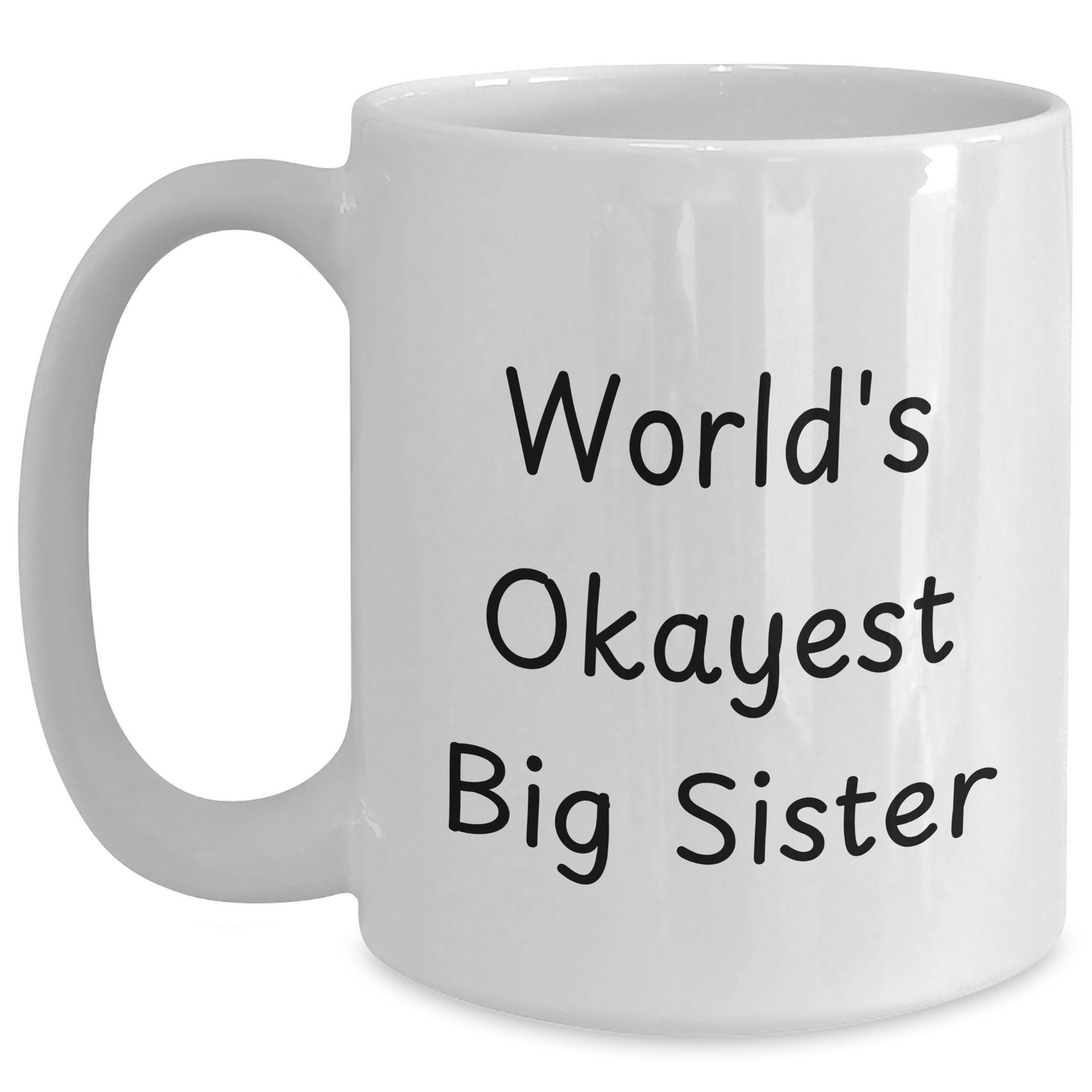 Funny Big Sister Gifts from Mom for Graduation - White Coffee Mug, World's Okayest Big Sister Quote - Main