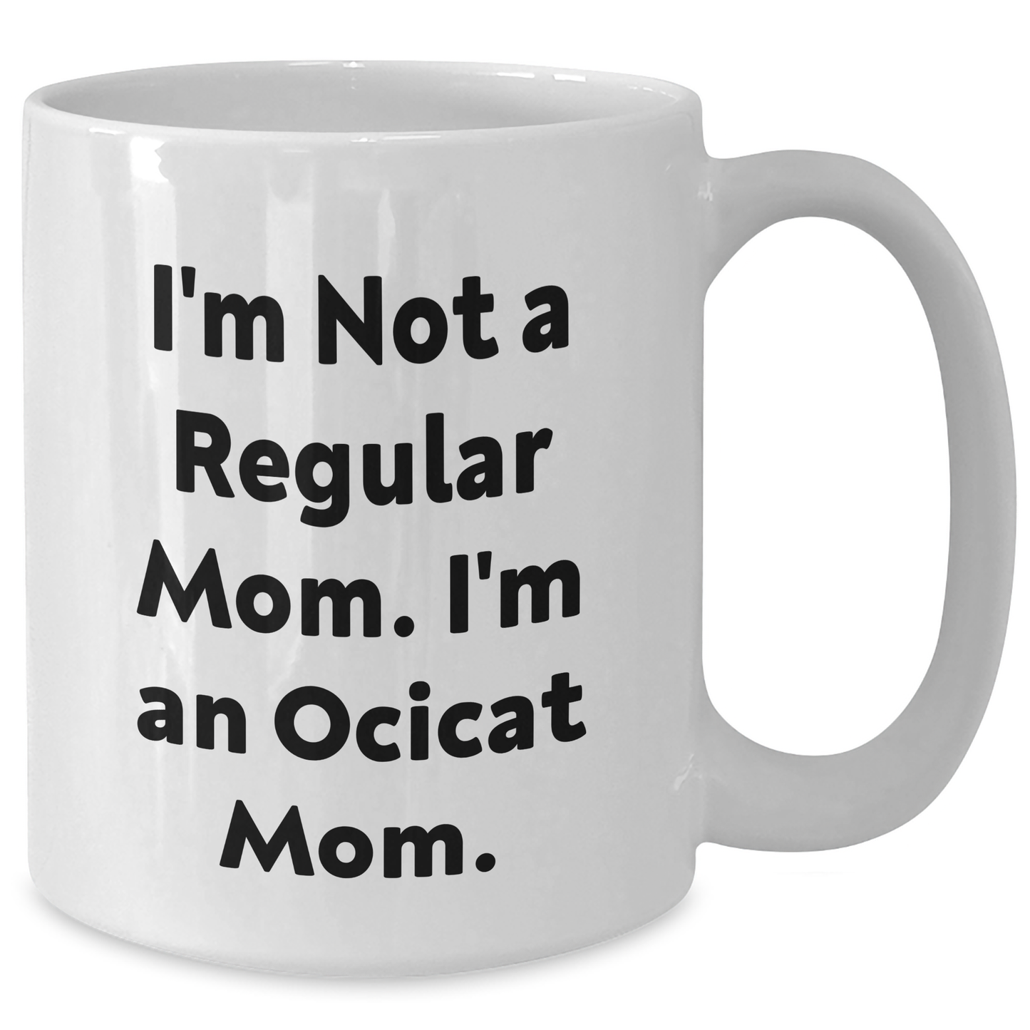 Funny Ocicat Mom Gifts for Her, White Coffee Mug for Women, Graduation Unique Gifts from Mom to Daughter - Additional