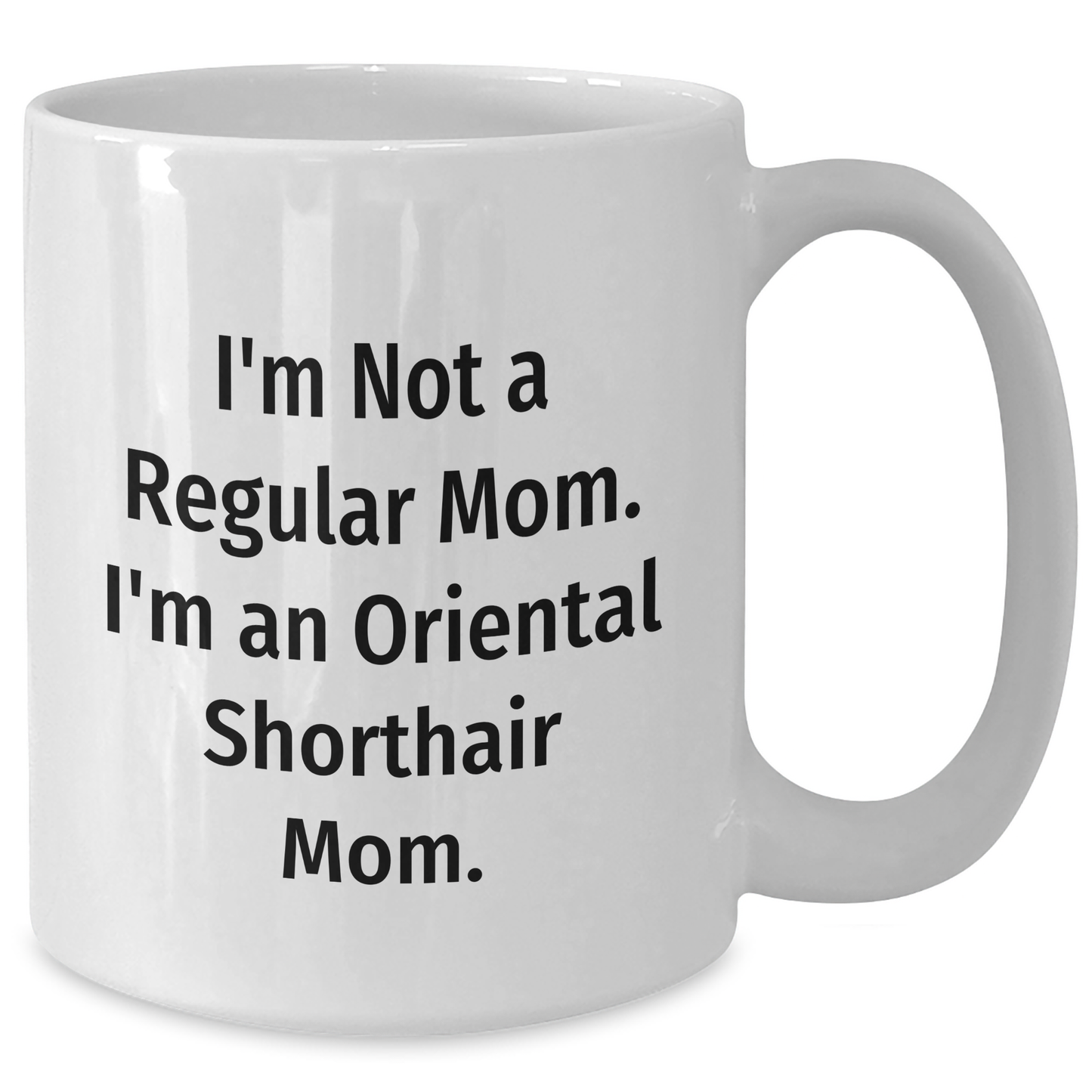Funny Oriental Shorthair Cat Mom Gifts from Friends to Oriental Shorthair Cat Lovers - White Coffee Mug for Graduation Unique Gifts - Additional