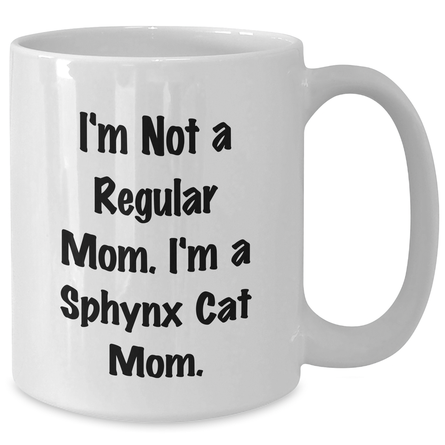 Sphynx Cat Mom Funny Gifts for Friends from Men, Unique White Coffee Mug for Sphynx Cat Lovers, Graduation Unique Gifts, 'I'm Not A Regular Mom. I'm A Sphynx Cat Mom.' - Additional