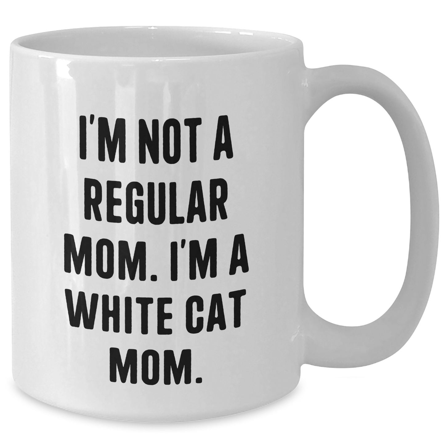 White Cat Mom Funny Gifts for Friends, Family, Coworkers, Graduation Unique White Coffee Mug, I'm Not A Regular Mom. I'm A White Cat Mom. - Additional