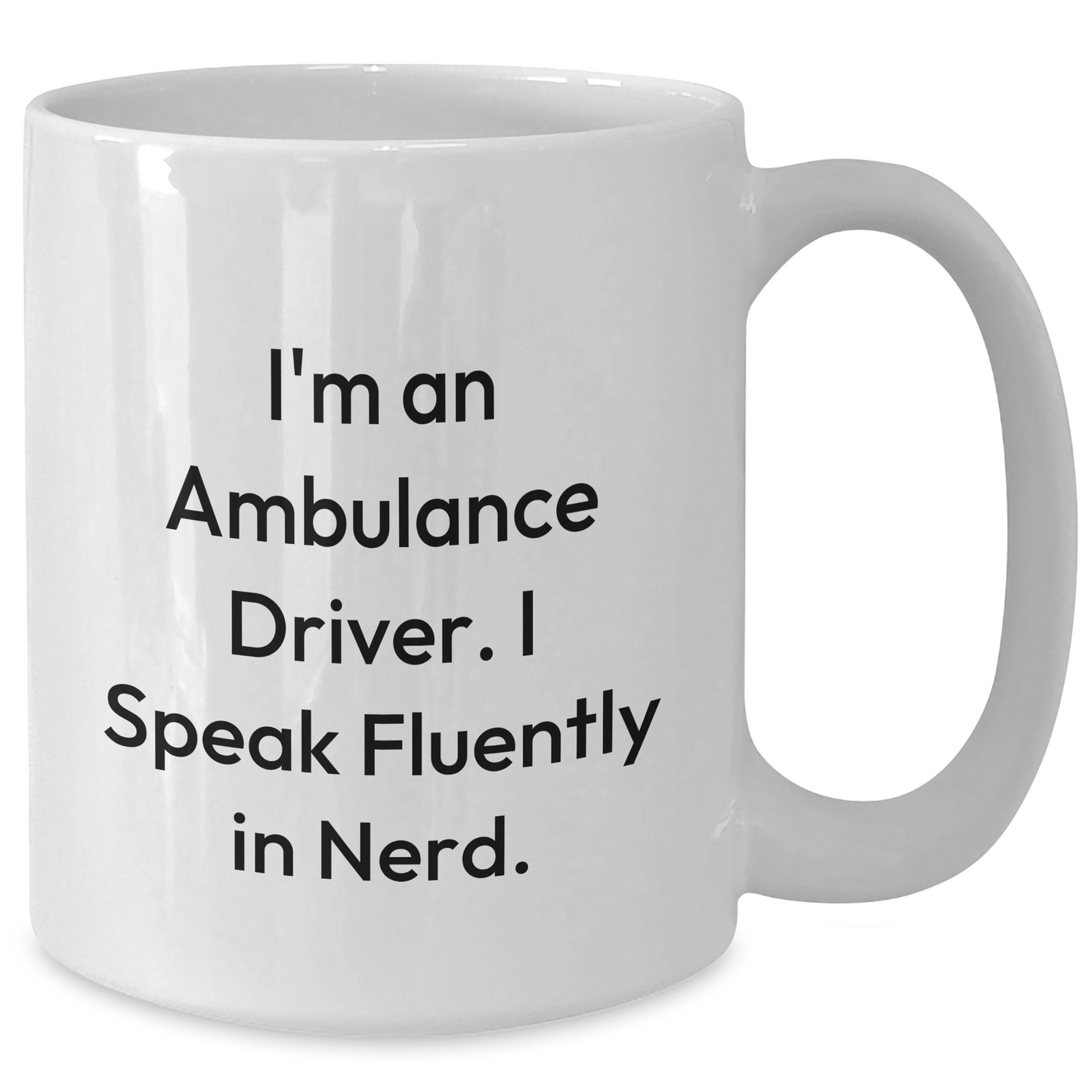 Ambulance Driver Humor Gifts from Friends for Ambulance Driver Graduation Unique White Coffee Mug - Additional