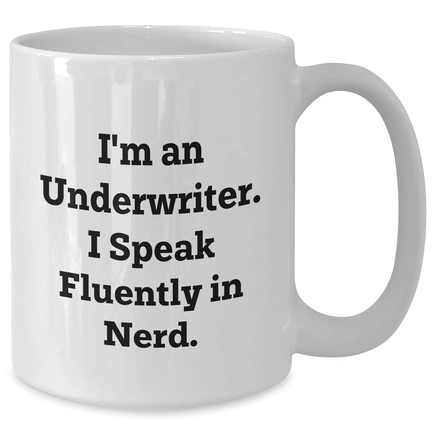 Underwriter Humor Gifts from Friends, Funny Quote White Coffee Mug for Graduation, Underwriter Appreciation, 11oz or 15oz Capacity - Additional
