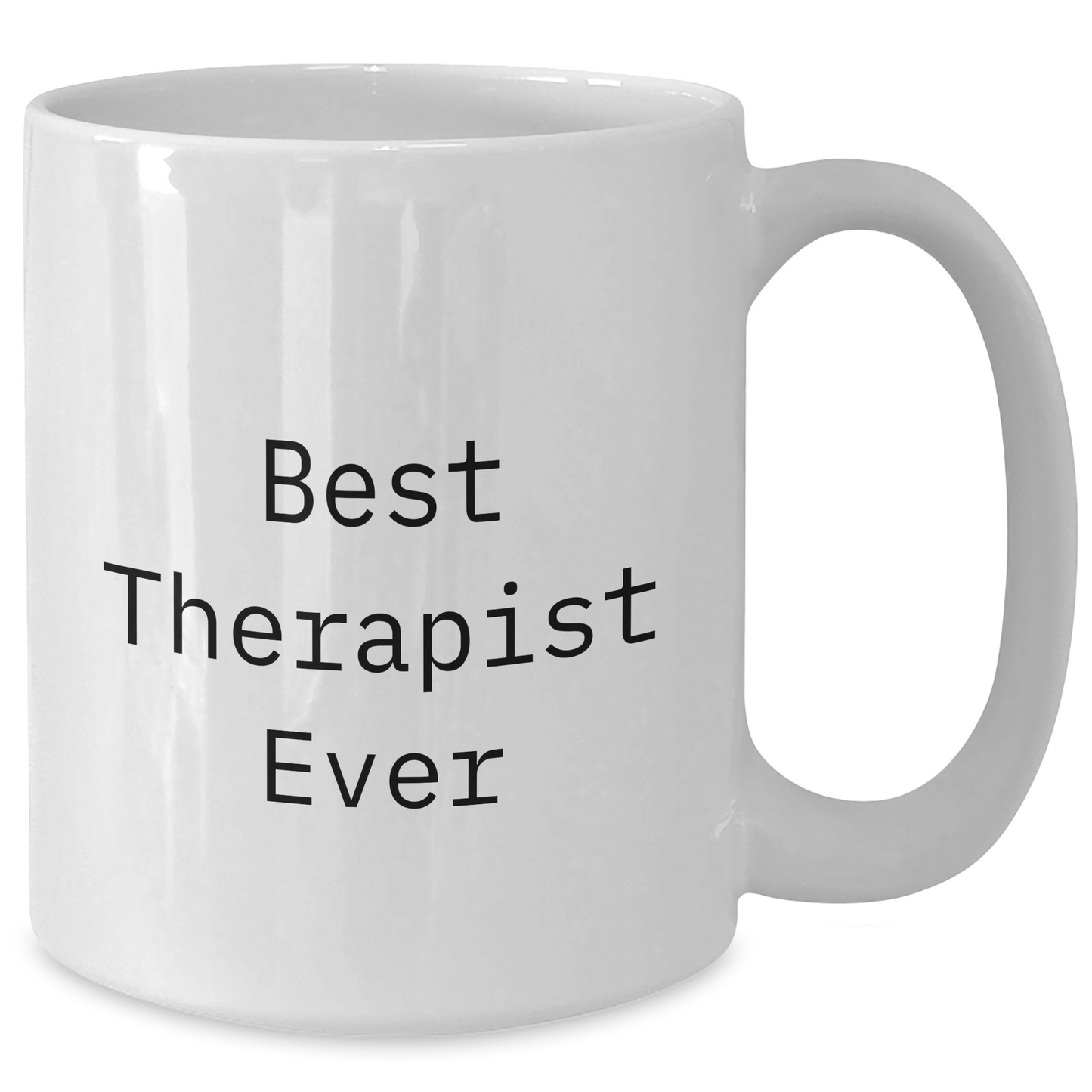 Funny Therapist Gifts for Graduation - Best Therapist Ever White Coffee Mug, Gifts from Men to Women, Friends, Coworkers, Family - Additional