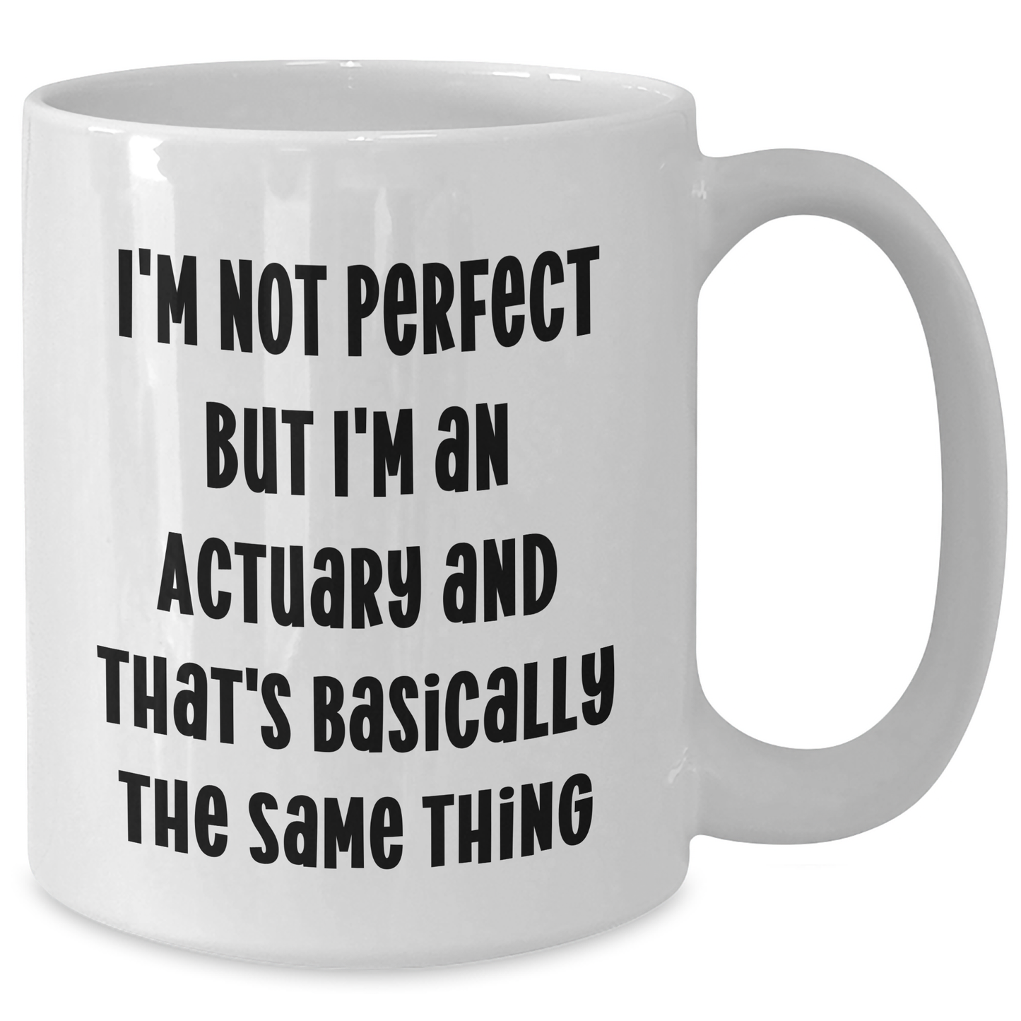 Funny Actuary Gifts from Friends for Actuary Dad on Father's Day - I'm Not Perfect White Coffee Mug - Additional