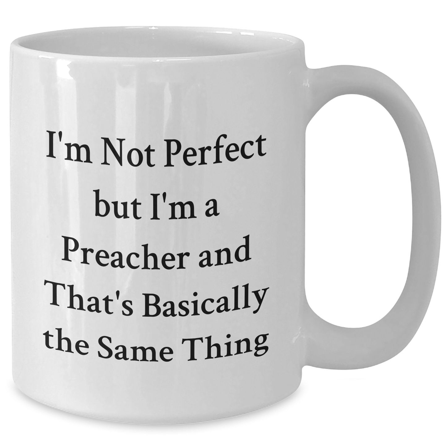 Preacher Humor White Coffee Mug, Funny Quote Gifts from Family, Friends, or Coworkers for Preacher, Unique Father's Day Unique Gifts - Additional