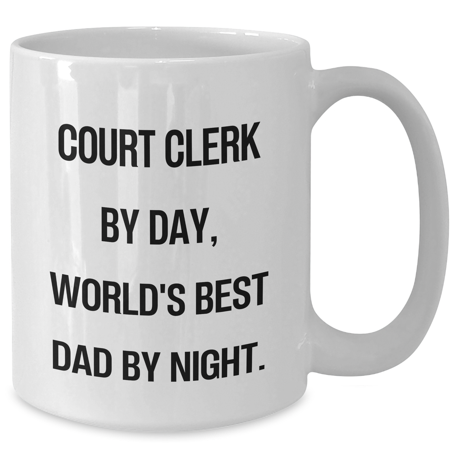 Court Clerk by Day, Funny Dad by Night - White Coffee Mug, Gifts from Men for Court Clerks, Unique Father's Day Unique Gifts - Additional
