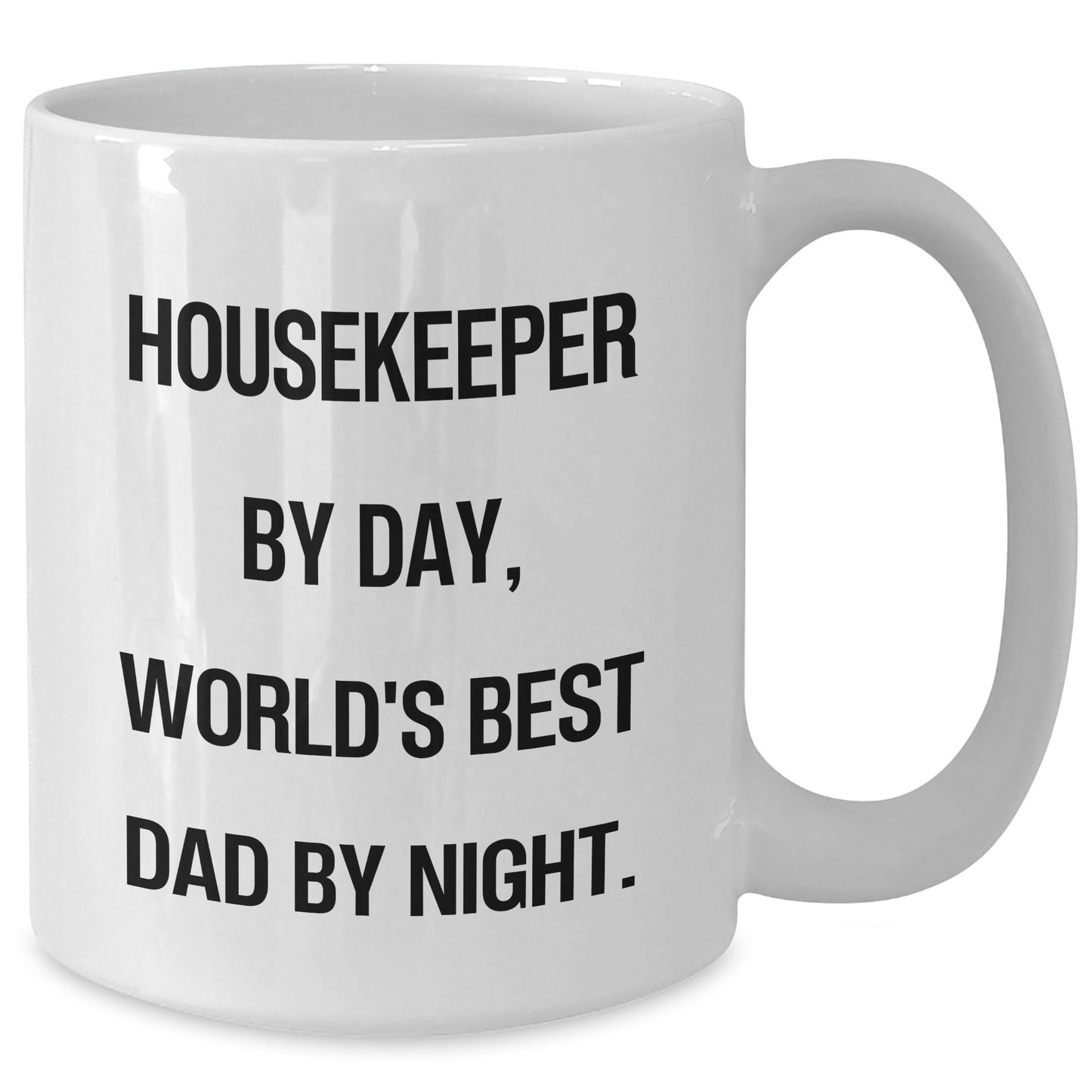 Housekeeper Humor Gifts from Family to World's Best Dad By Night - Funny White Coffee Mug for Father's Day - Additional