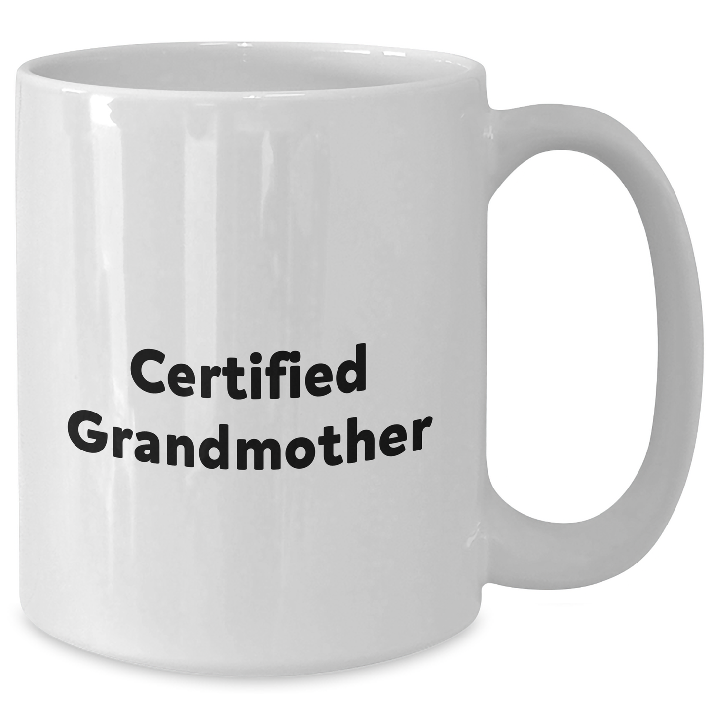 Funny Grandmother Gifts, 'Certified Grandmother' White Coffee Mug, 11oz or 15oz, Father's Day Unique Gifts from Family to Grandmother - Additional