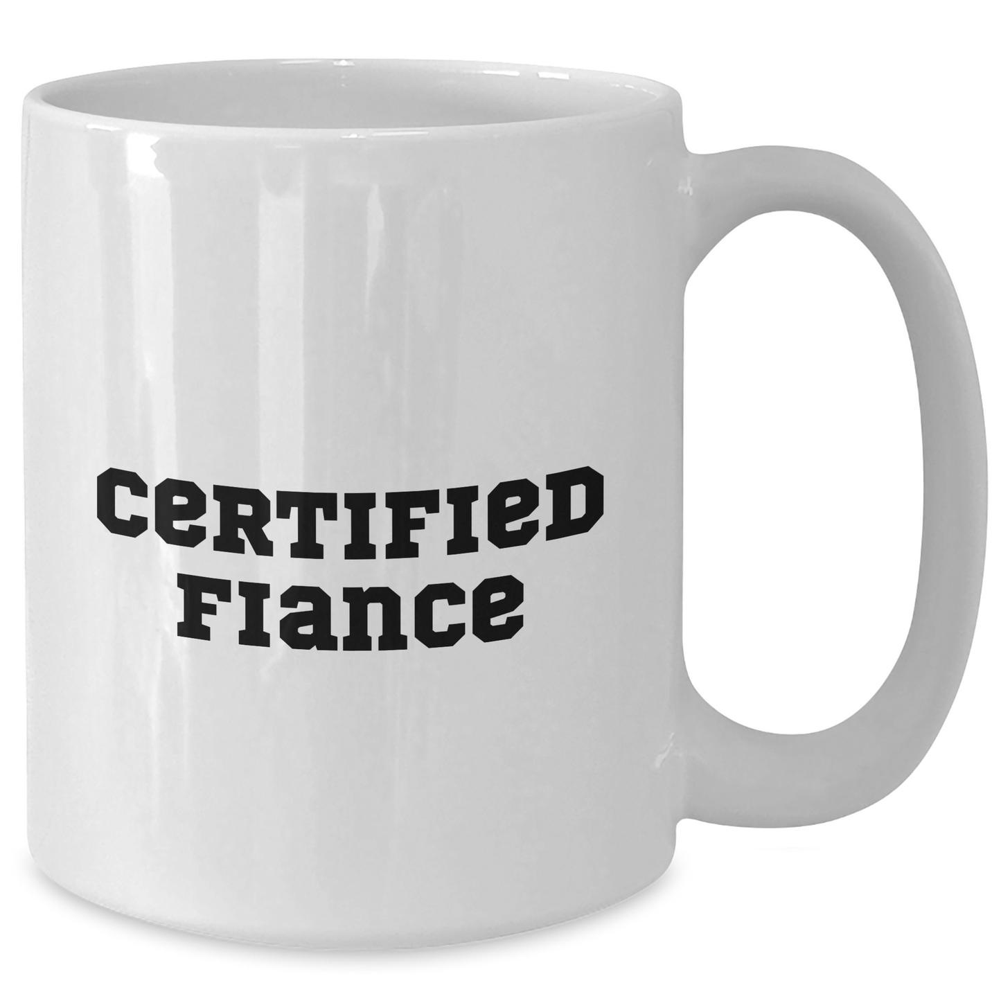 Funny Fiance Gifts, 'Certified Fiance' Quote White Coffee Mug for Men, Gifts from Friends, Family, Coworkers, 11oz or 15oz Capacity, Ceramic, Microwave and Dishwasher Safe, Father's Day Unique Gifts - Additional