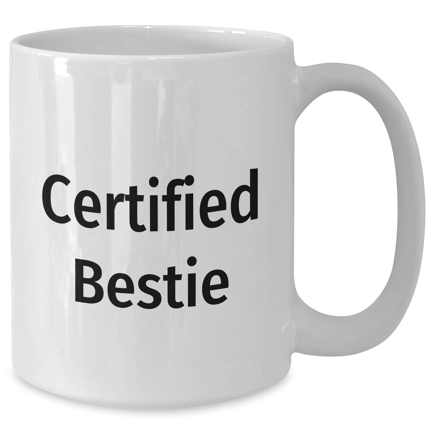 Funny Bestie Gifts, White Coffee Mug with Certified Bestie Quote, Unique Father's Day Unique Gift from Friends or Family, 11oz or 15oz Capacity, Ceramic, Microwave, Dishwasher Safe - Additional