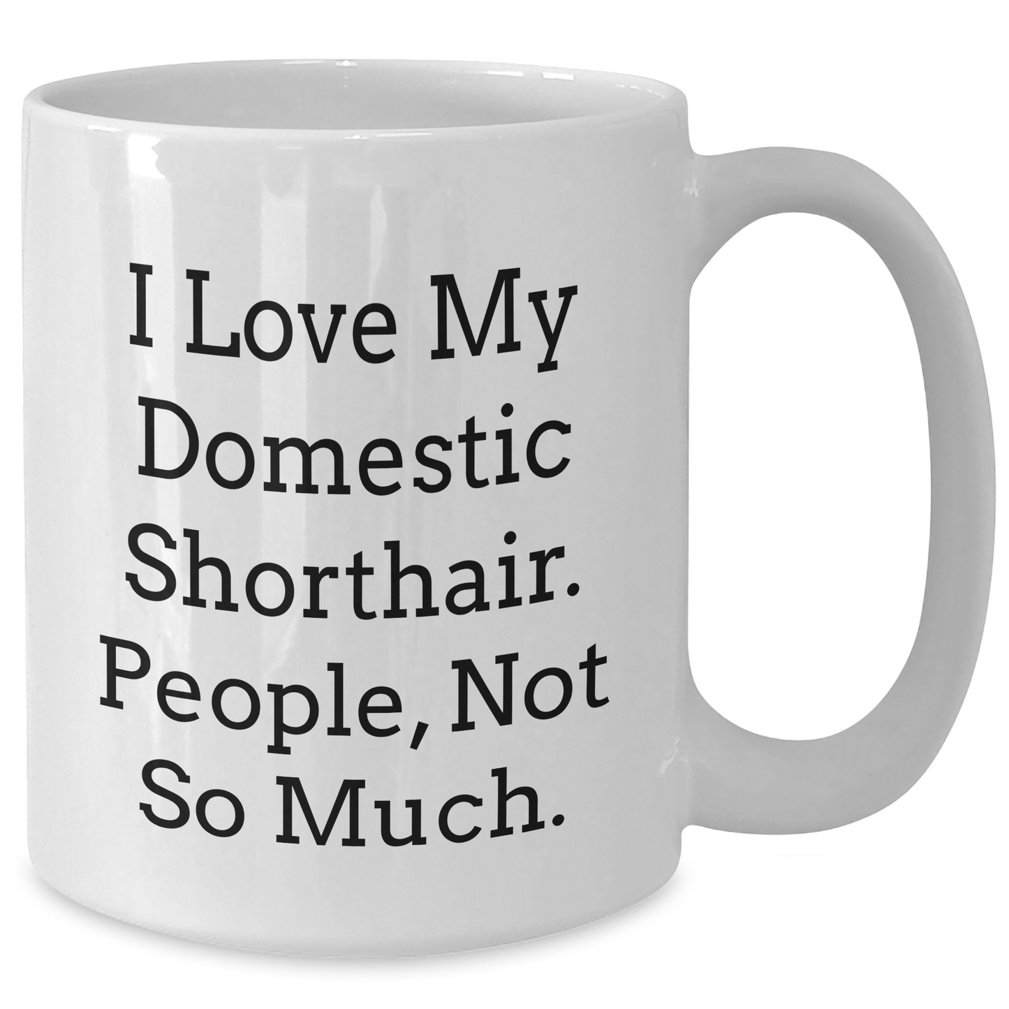 Domestic Shorthair Cat Lovers Gifts, Funny Quote White Coffee Mug, Graduation Unique Gifts from Friends, Family, Coworkers, for Him, Her, Men, Women - Additional