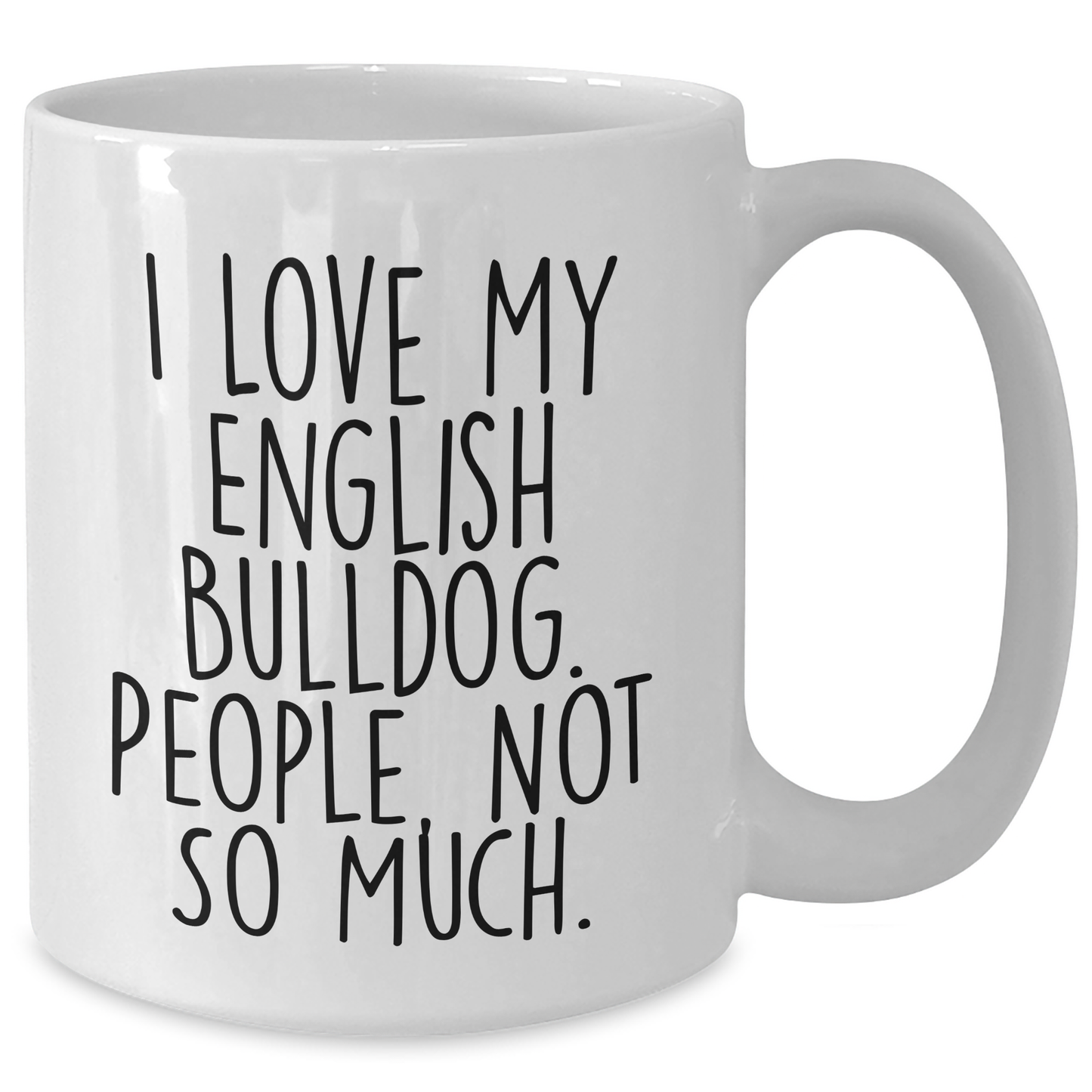 English Bulldog Lovers, I Love My English Bulldog, Funny White Coffee Mug Gifts from Men to English Bulldog Owners on Father's Day - Additional