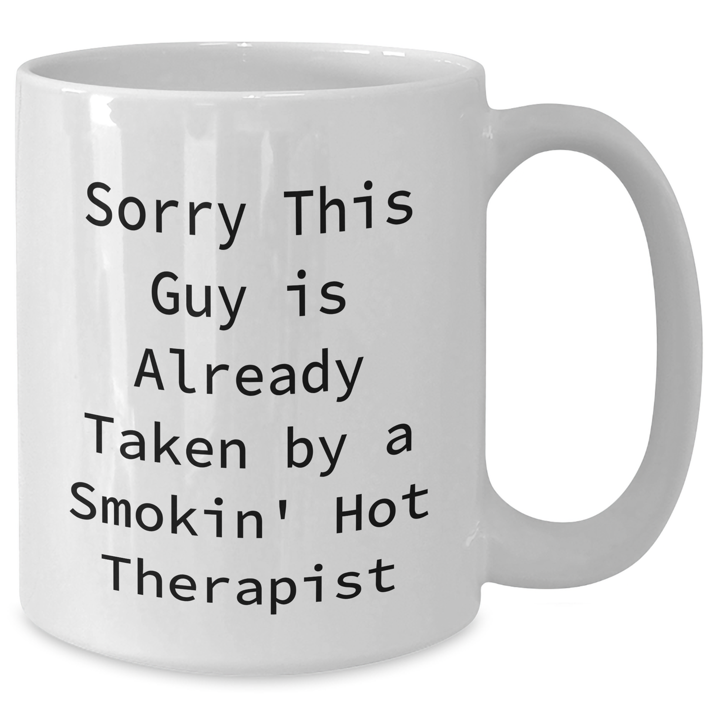 Funny Therapist Gifts for Men, White Coffee Mug for Dad's Birthday - 'Sorry This Guy Is Already Taken By A Smokin' Hot Therapist' - Gifts from Friends, Perfect for Coworkers and Family - Additional