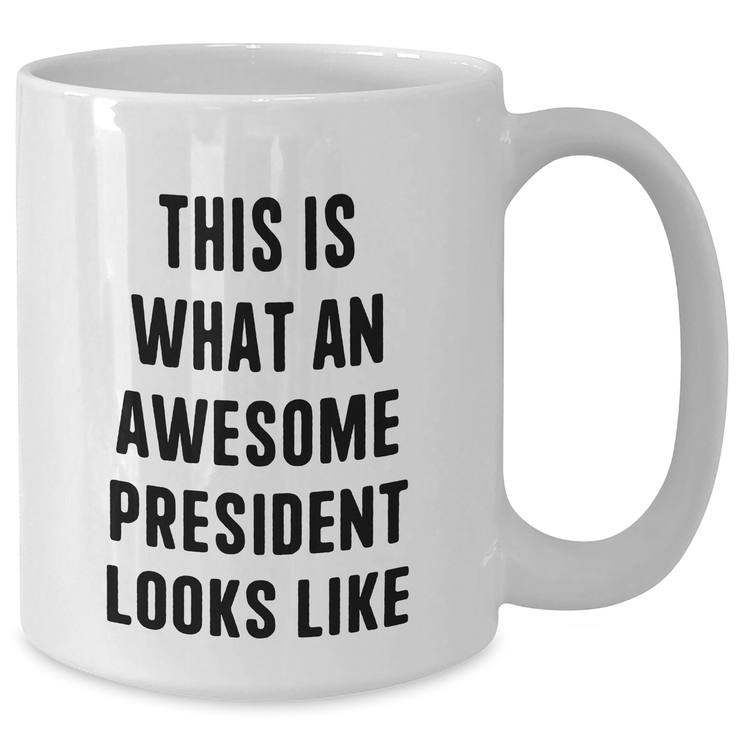 Funny President Gifts for Him This Is What An Awesome President Looks Like White Coffee Mug, Gifts from Men for Father's Day - Additional