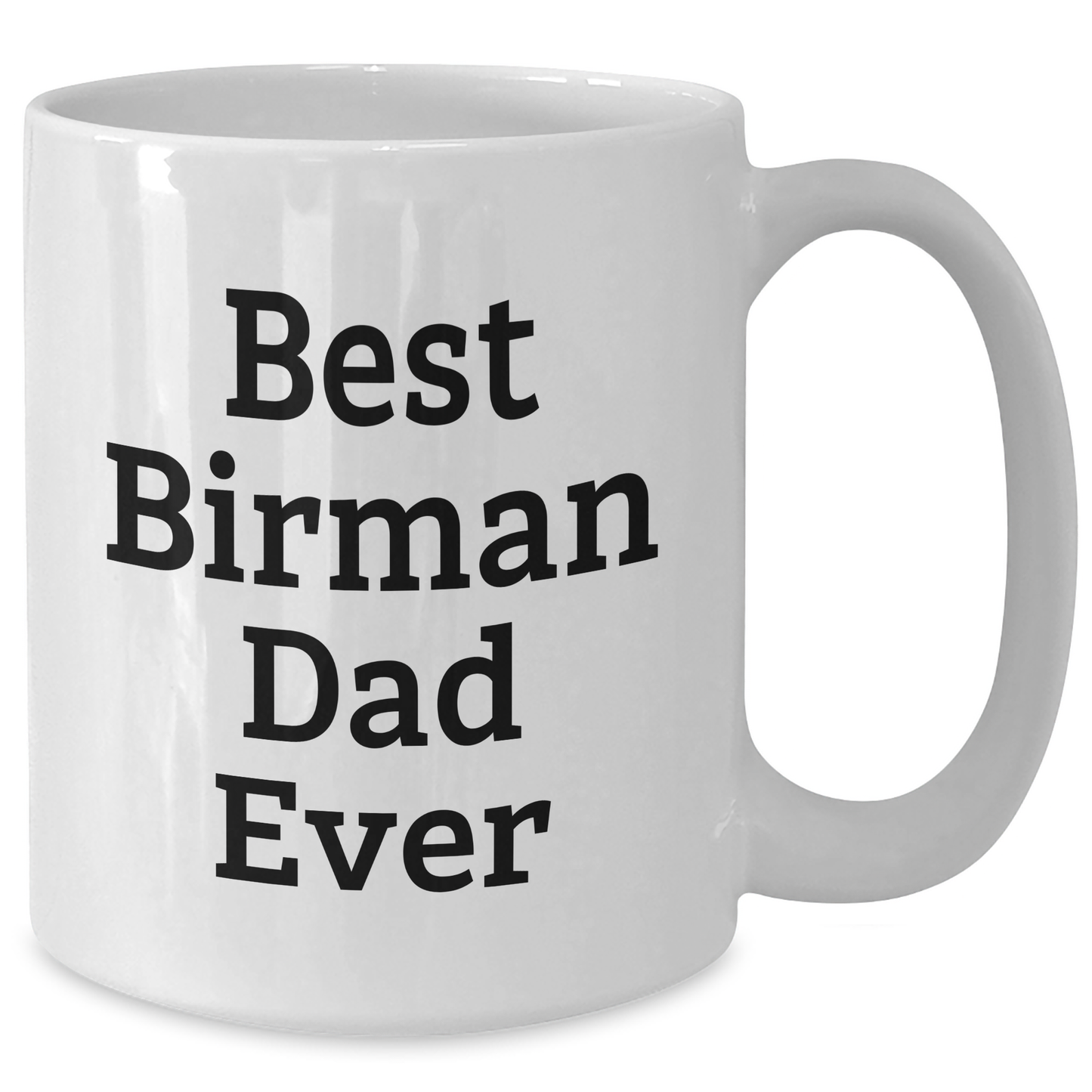 Funny Birman Cat Gifts for Dad, Best Birman Dad Ever White Coffee Mug, Unique Father's Day Unique Gifts from Men to Family - Additional