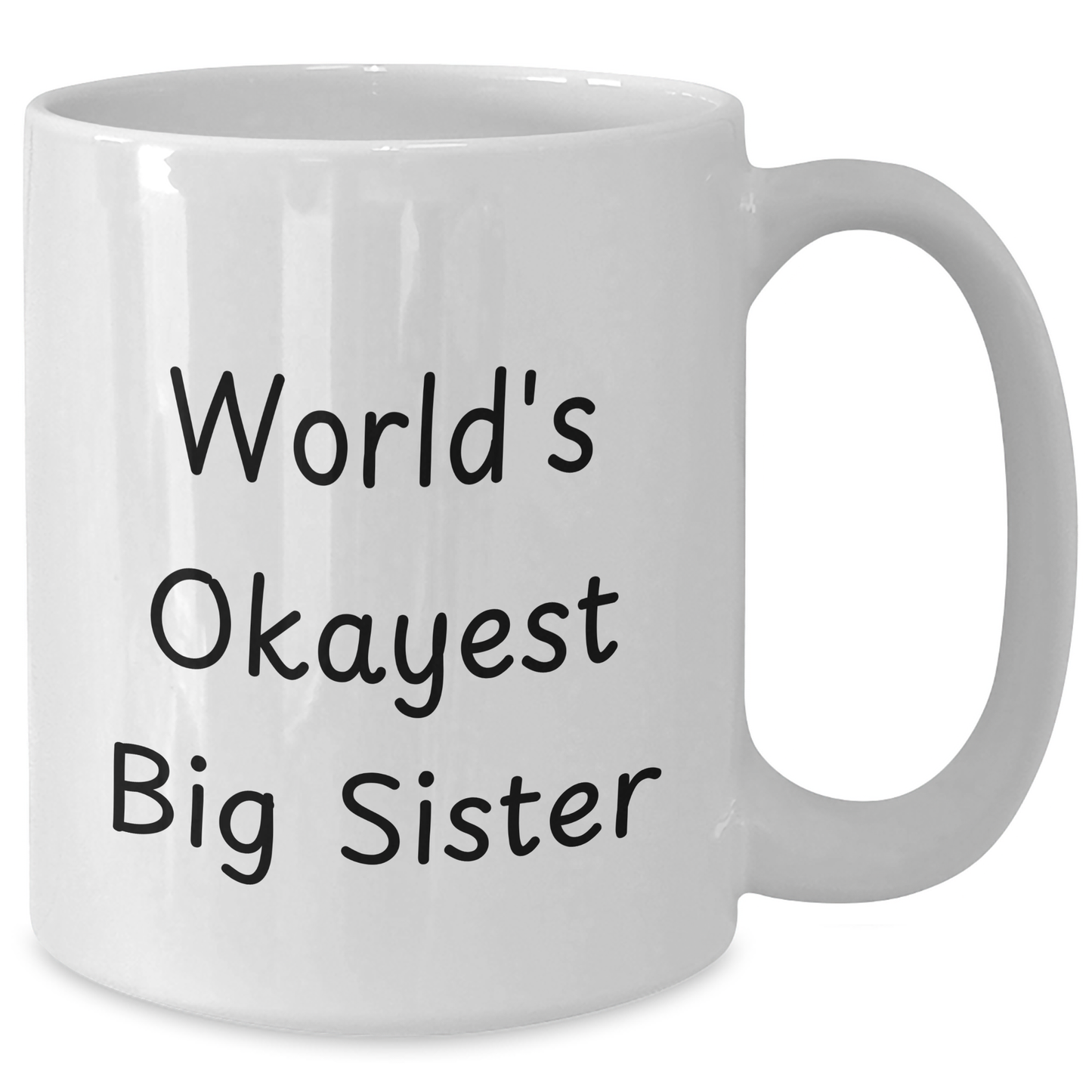 Funny Big Sister Gifts from Mom for Graduation - White Coffee Mug, World's Okayest Big Sister Quote - Additional