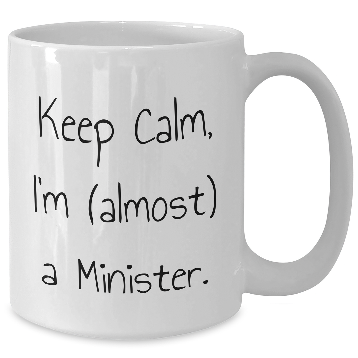 Funny Keep Calm I'm (almost) A Minister White Coffee Mug Gifts for Minister Gifts from Friends - Additional