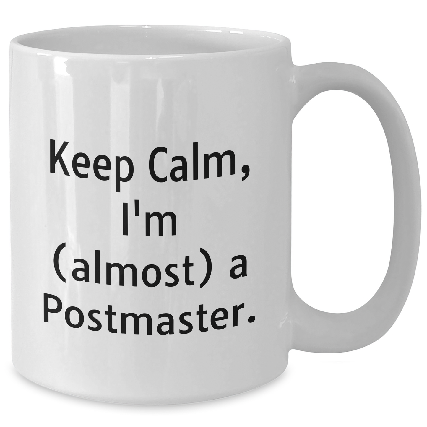 Funny Keep Calm Gifts for Future Postmaster's White Coffee Mug from Friends - Additional