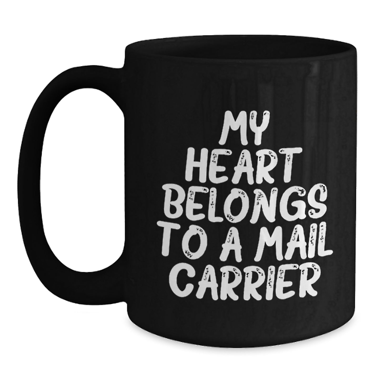 Funny Mail Carrier Gifts from Friends and Family - Inspirational Black Coffee Mug for Graduation 'My Heart Belongs To A Mail Carrier' - Main
