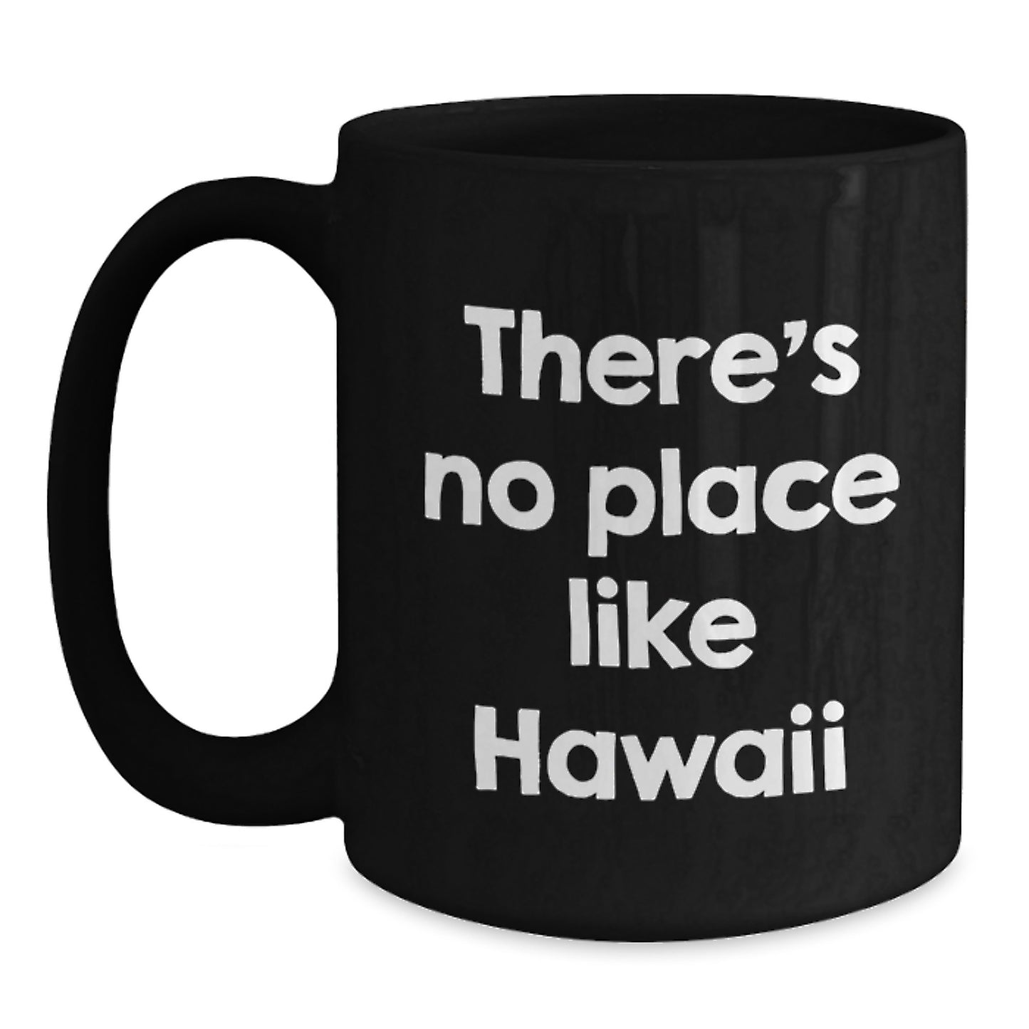Funny Hawaii Gifts from Family for Friends, 'There's No Place Like Hawaii' Black Coffee Mug, Graduation Unique Gifts - Main