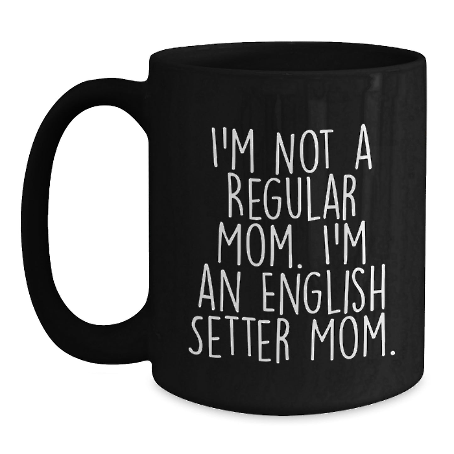 Funny English Setter Dog Mom Gifts from Family to Friends for Graduation Unique Black Coffee Mugs - Main