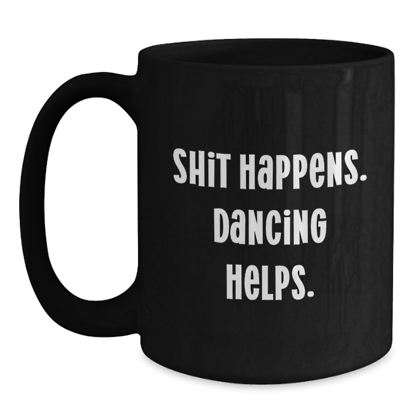 Funny Dancing Gifts for Graduation, Black Coffee Mug, Shit Happens. Dancing Helps., Gifts from Friends and Family - Main