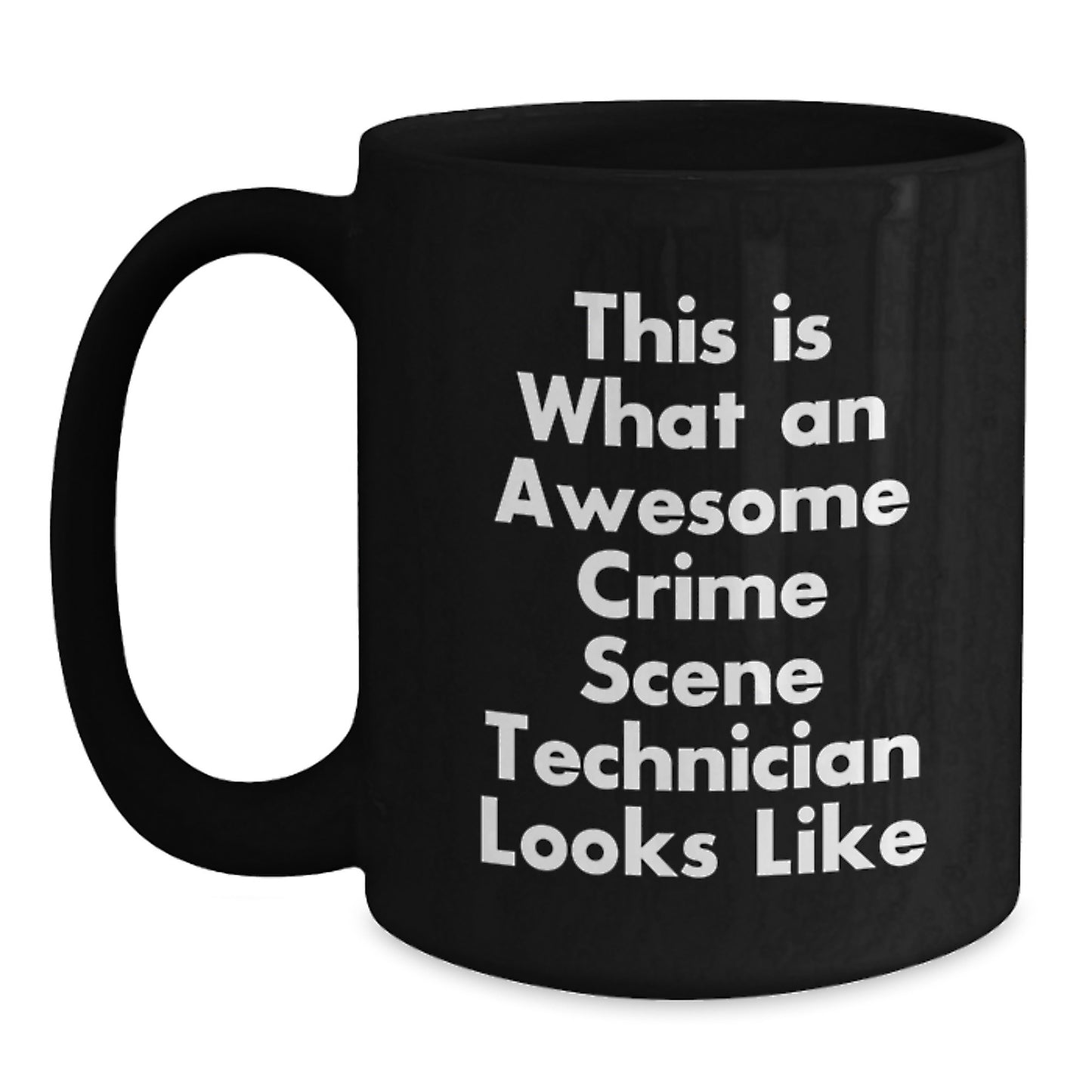 Crime Scene Technician Gifts, Funny Quote, Black Coffee Mug for Graduation, Gifts from Friends, Gifts for Crime Scene Technician - Main