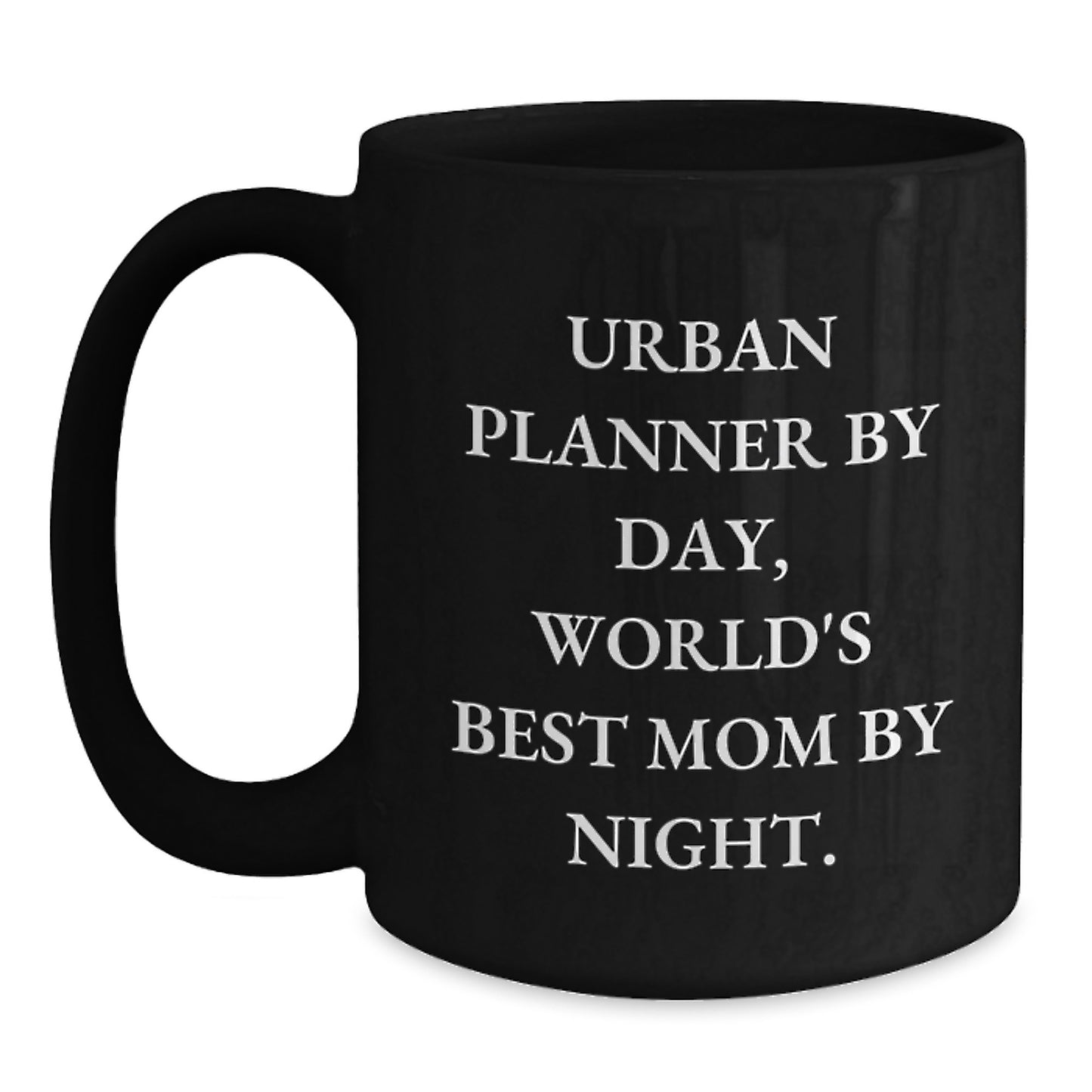 Urban Planner Gifts: Funny Quote Coffee Mug, Perfect for Graduation, Gifts from Mom, Gifts for Urban Planner Friends and Family - Main