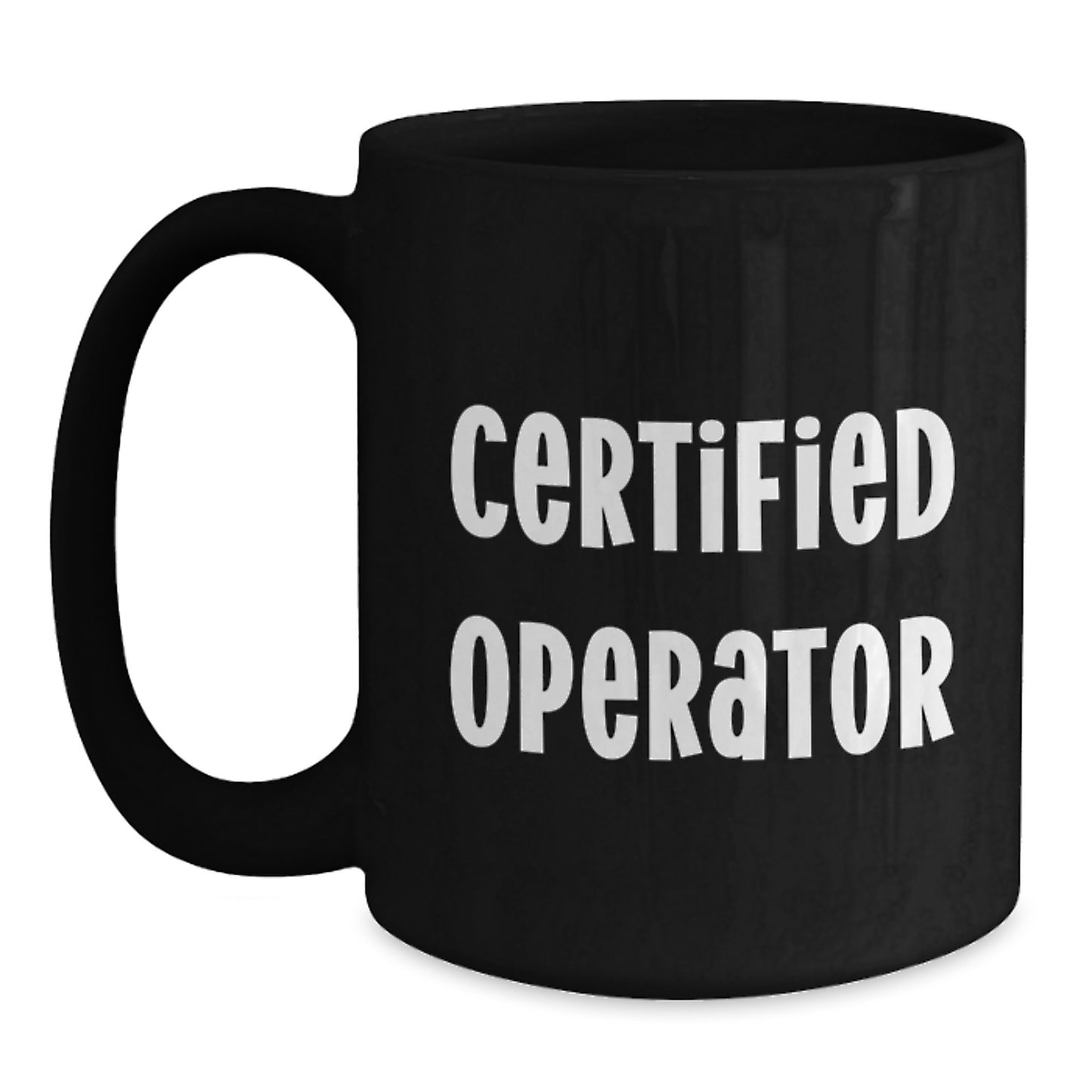 Operator Gifts Black Coffee Mugs Funny Quote from Certified Operator, Birthday Unique Gifts for Friends - Main