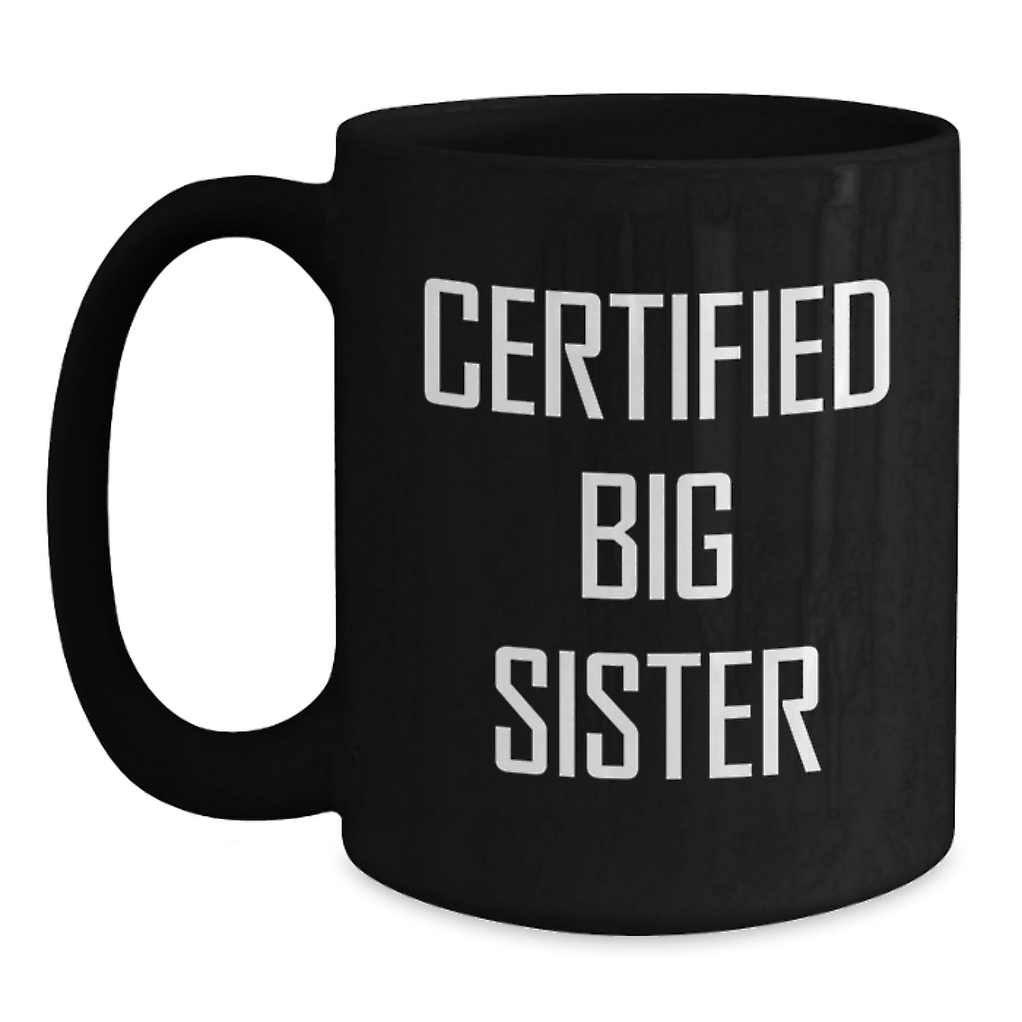 Funny Big Sister Gifts from Mom - 'Certified Big Sister' Quote on Black Coffee Mug, 11oz or 15oz, Birthday Unique Gifts for Her - Main