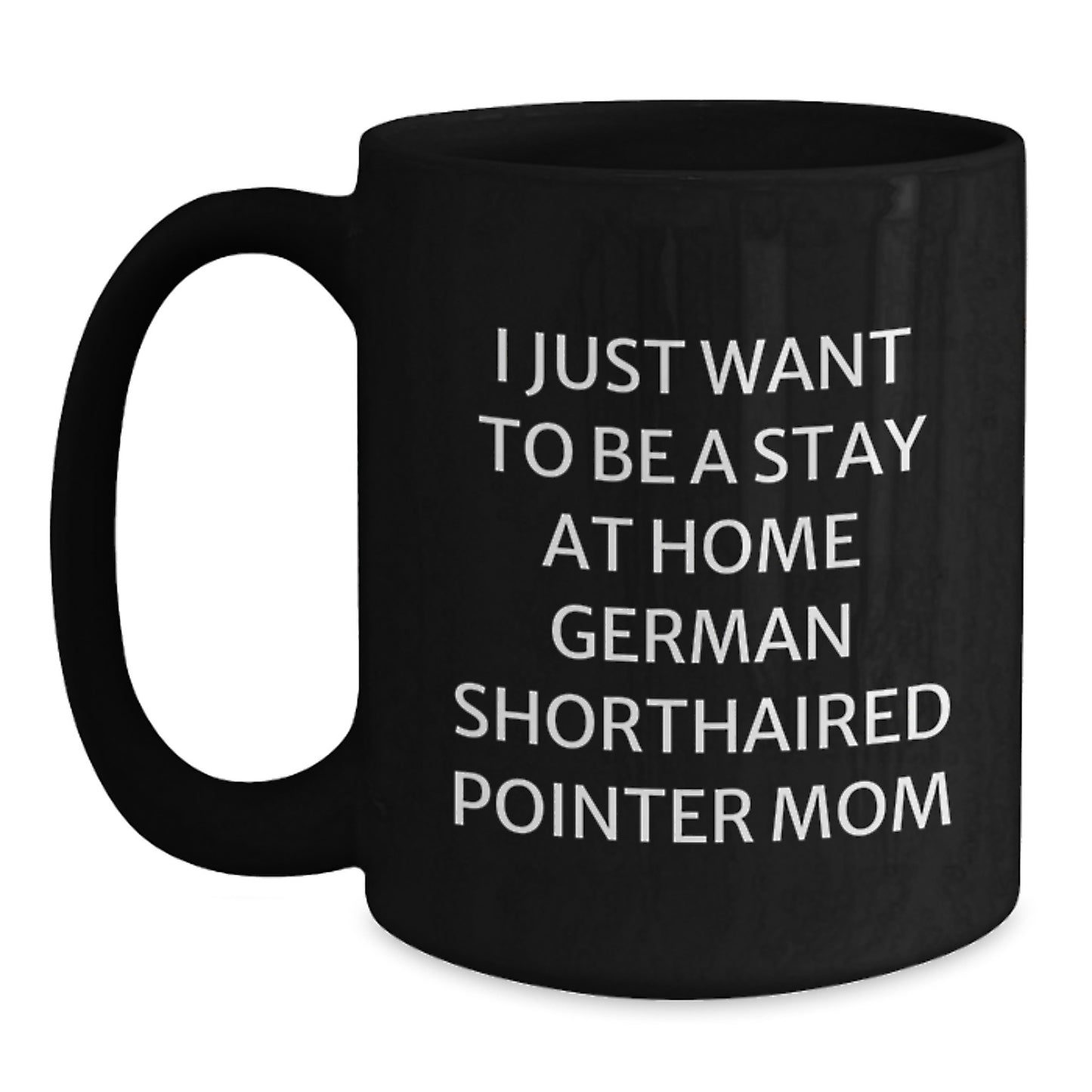 German Shorthaired Pointer Dog Mom Funny Quote Gift, Gifts from Friends and Family for German Shorthaired Pointer Dog Lovers, Black Coffee Mug for Birthday Celebrations - Main