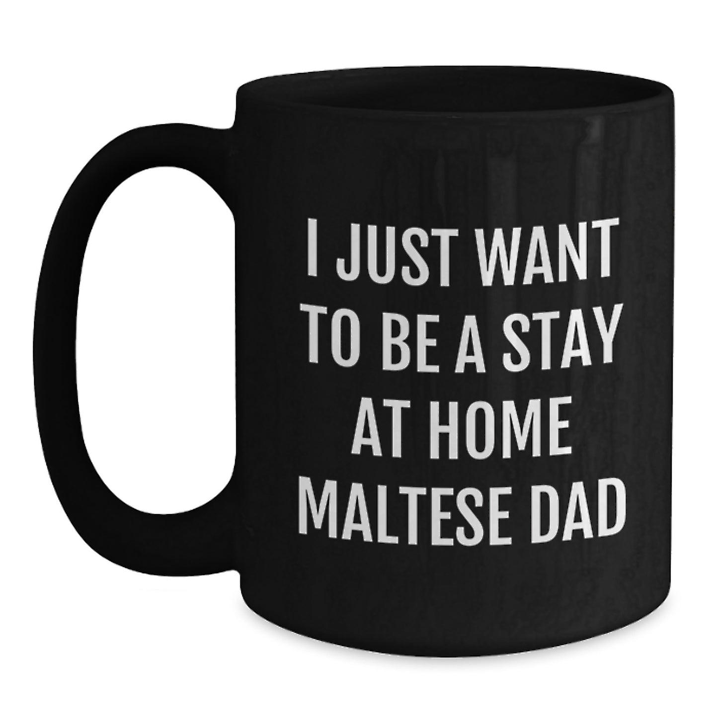 Maltese Dog Lovers Gifts, Funny Stay at Home Dad Mugs, Graduation Unique Gifts from Family to Friends - 11oz/15oz Black Ceramic - Main