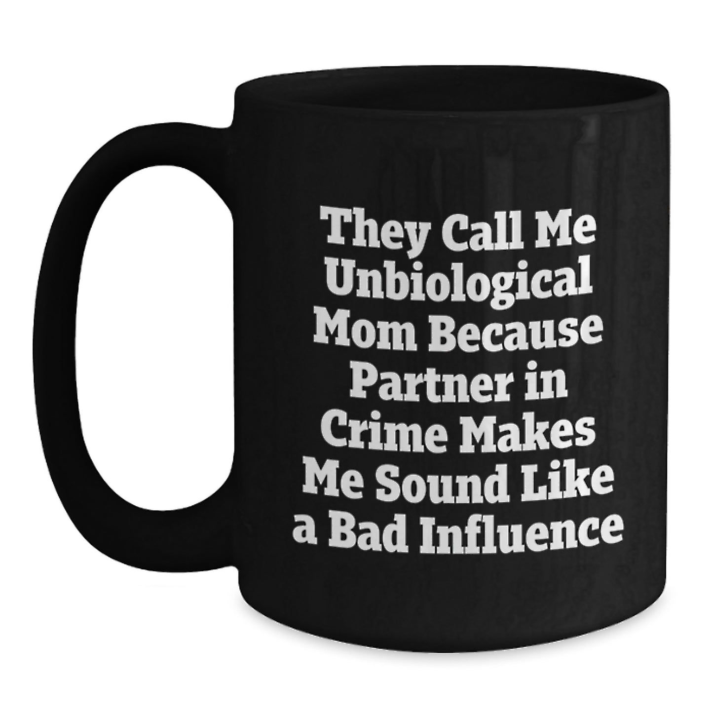 Unbiological Mom Funny Gifts from Mom, Gifts for Unbiological Mom, Black Coffee Mug with Inspirational Quote, Graduation Unique Gifts - Main